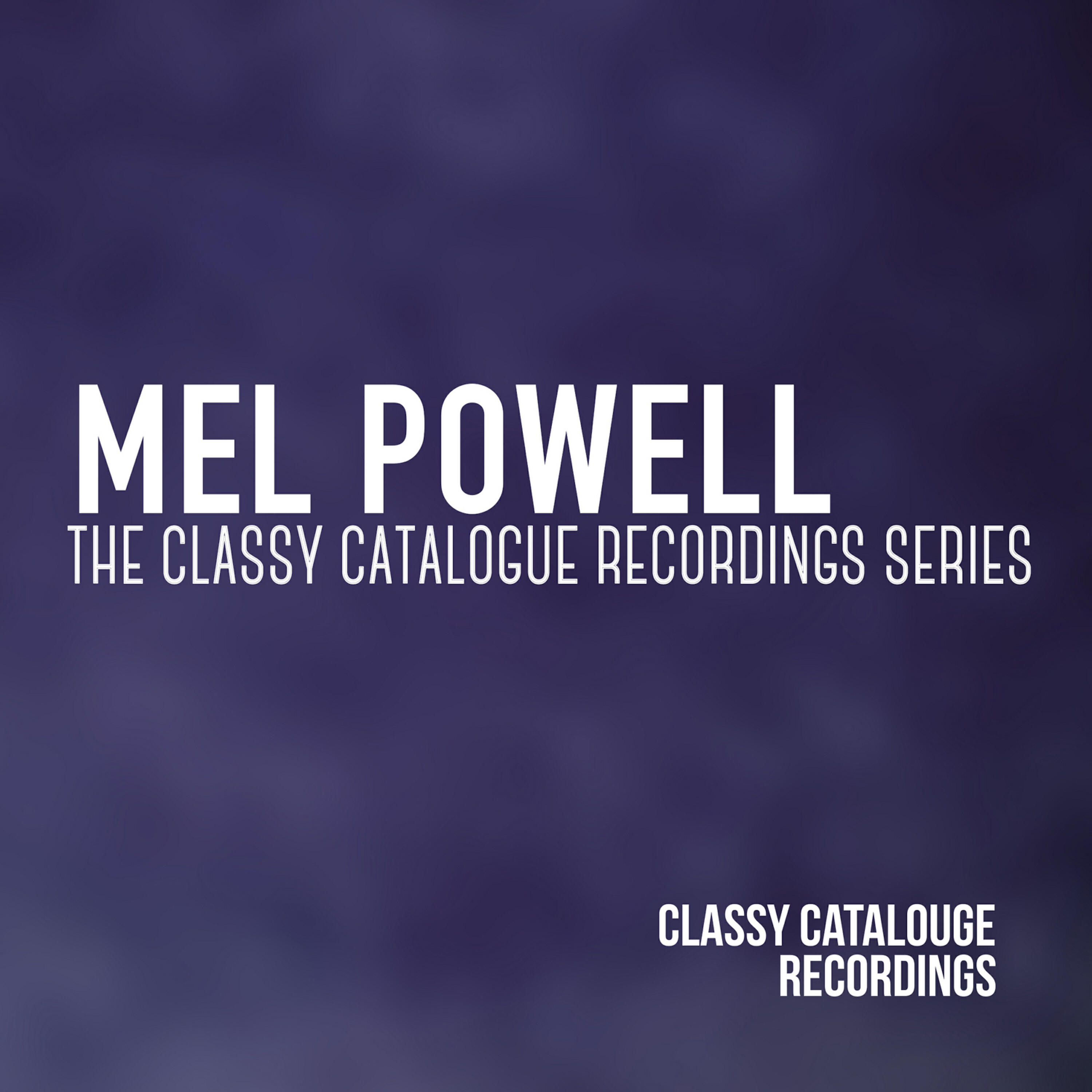Релиз Mel Powell - The Classy Catalogue Recordings Series