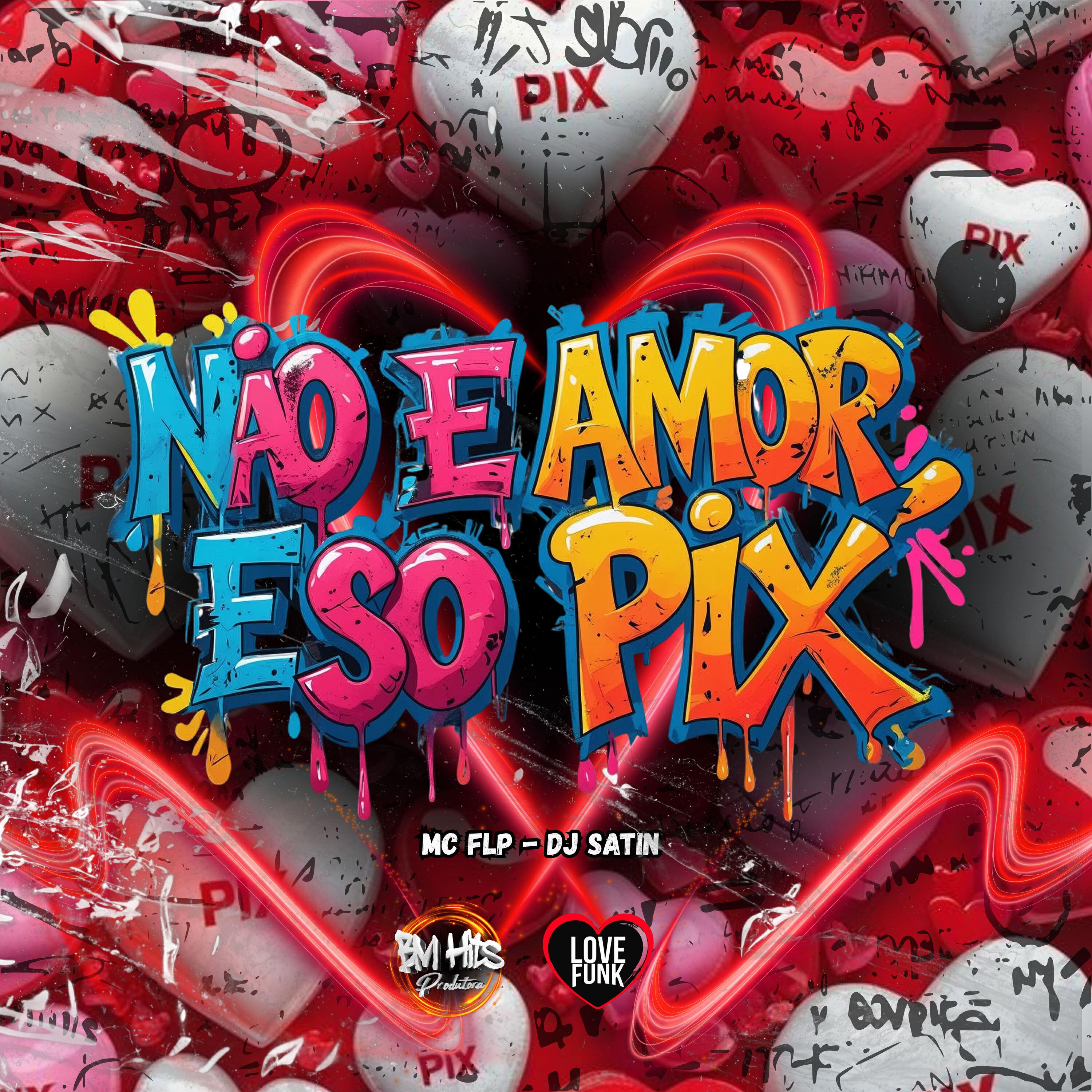 Релиз Não é Amor é só Pix