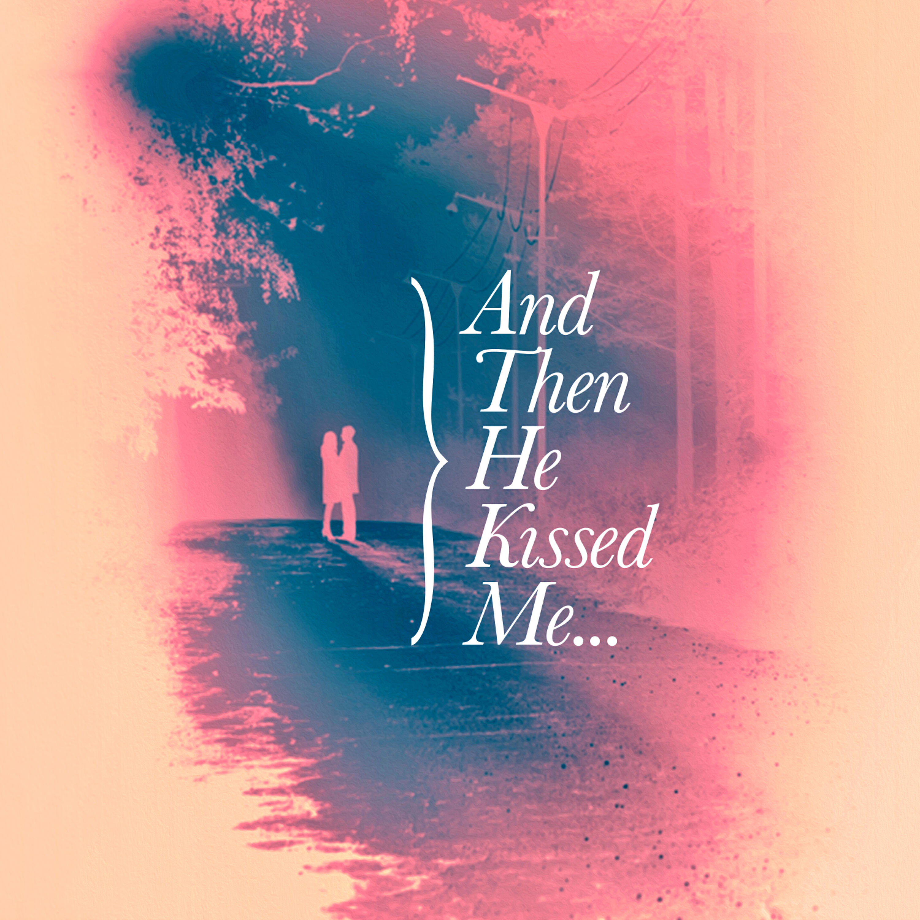 Постер альбома And Then He Kissed Me…