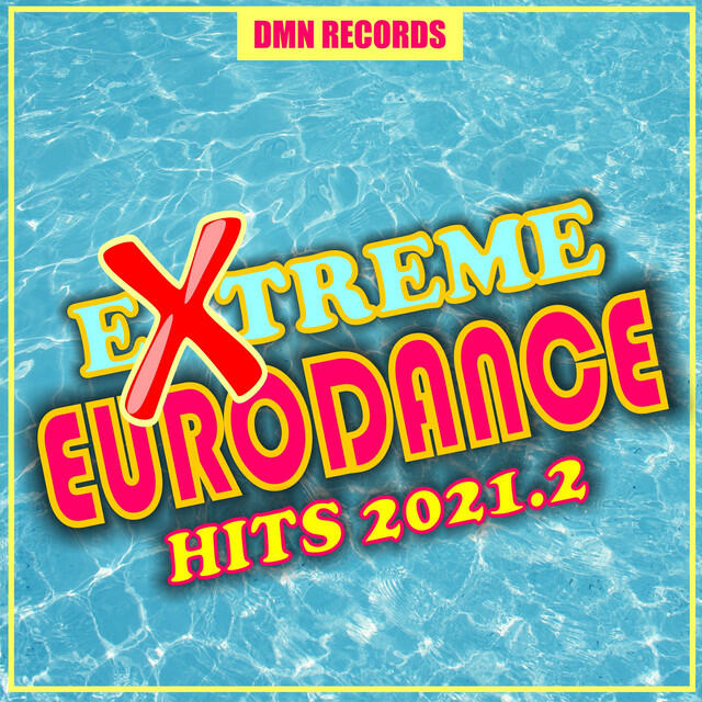 Релиз Extreme Eurodance Hits 2021.2