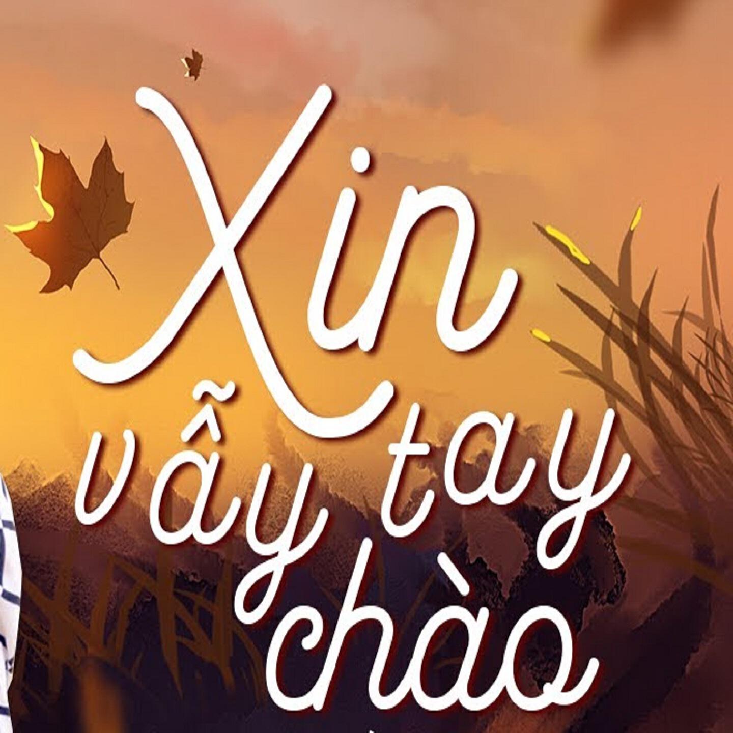 Релиз Xin Vẫy Tay Chào