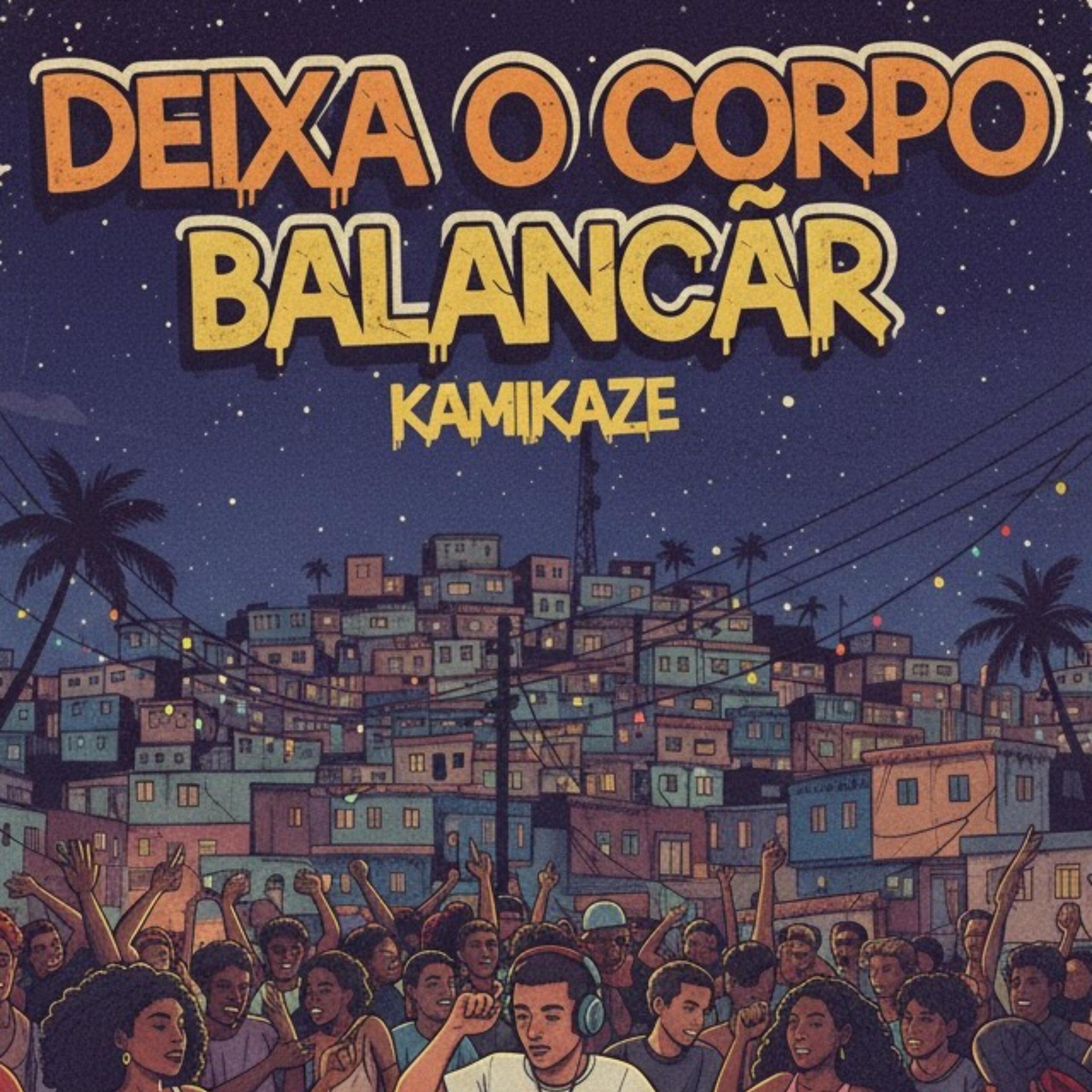 Релиз Deixa o Corpo Balançar - Kamikaze