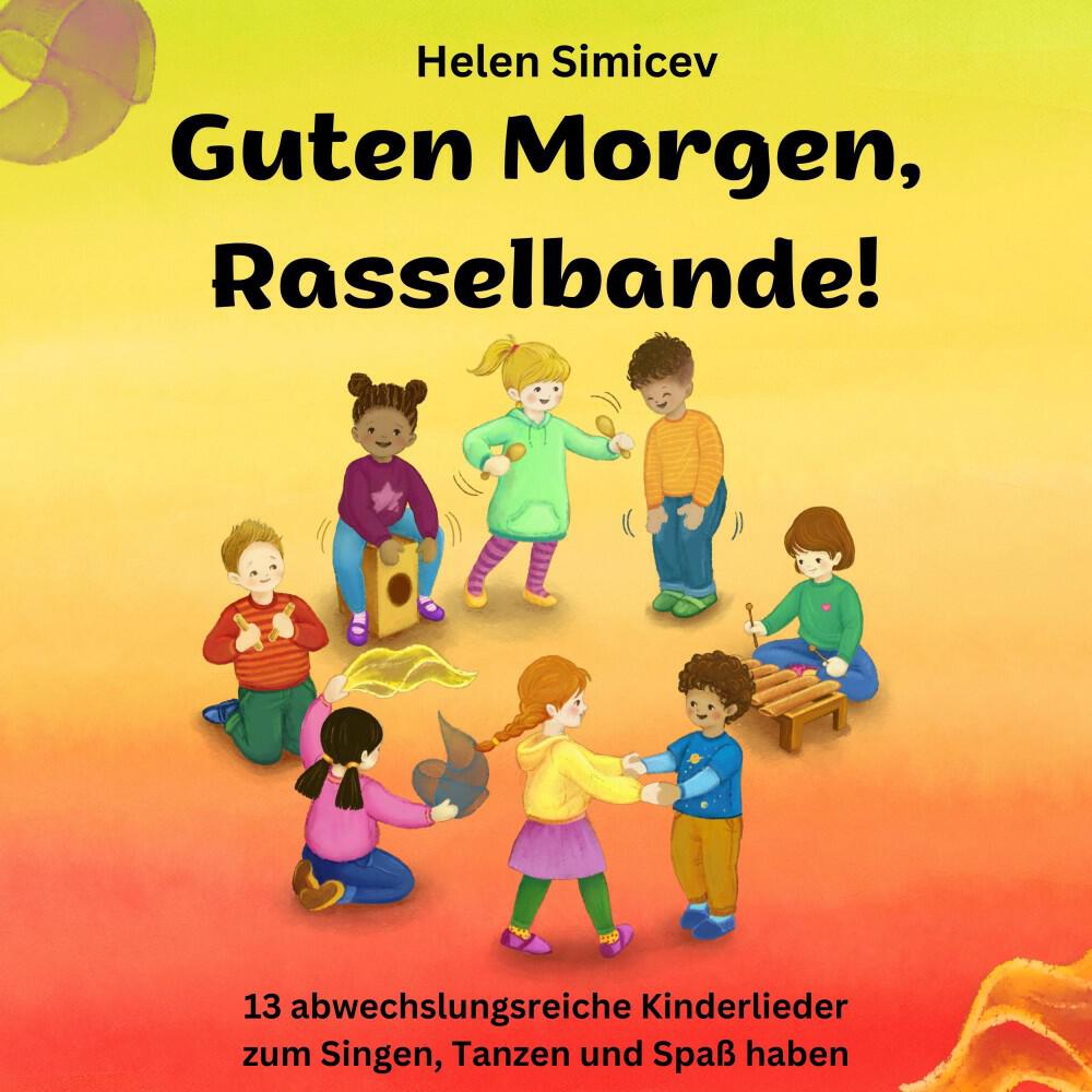 Релиз Guten Morgen, Rasselbande! (13 abwechslungsreiche Kinderlieder zum Singen, Tanzen und Spaß haben)