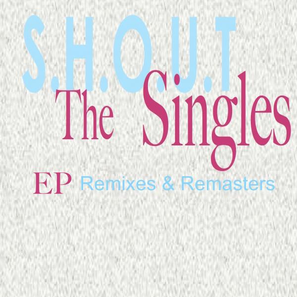 Релиз S.H.O.U.T The Singles Remixes and Remasters