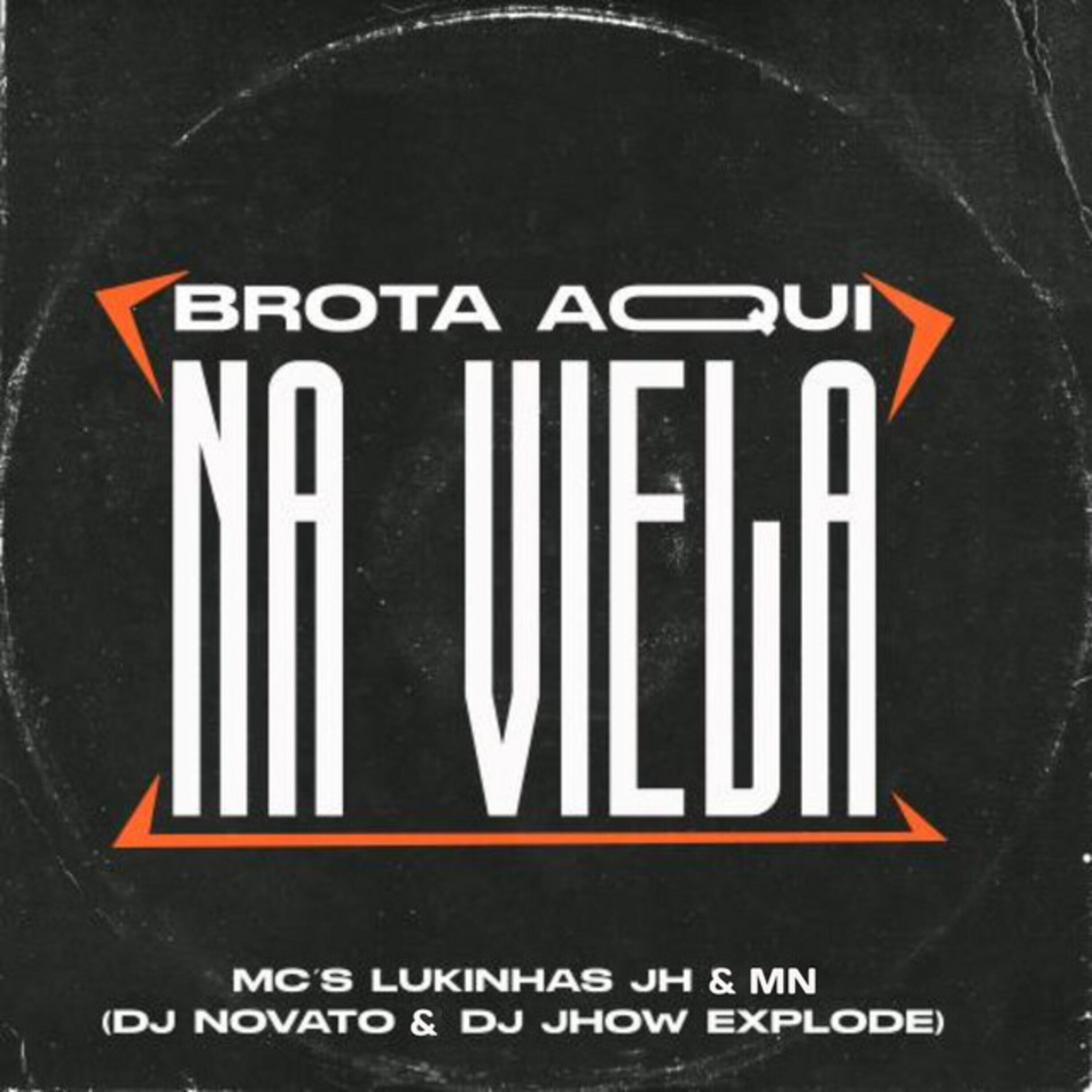 Скачать песню dj novato, Dj Jhow Explode, MC MN, MC LUKINHAS JH - Brota Aqui na Viela бесплатно в MP3 для Android и iOS