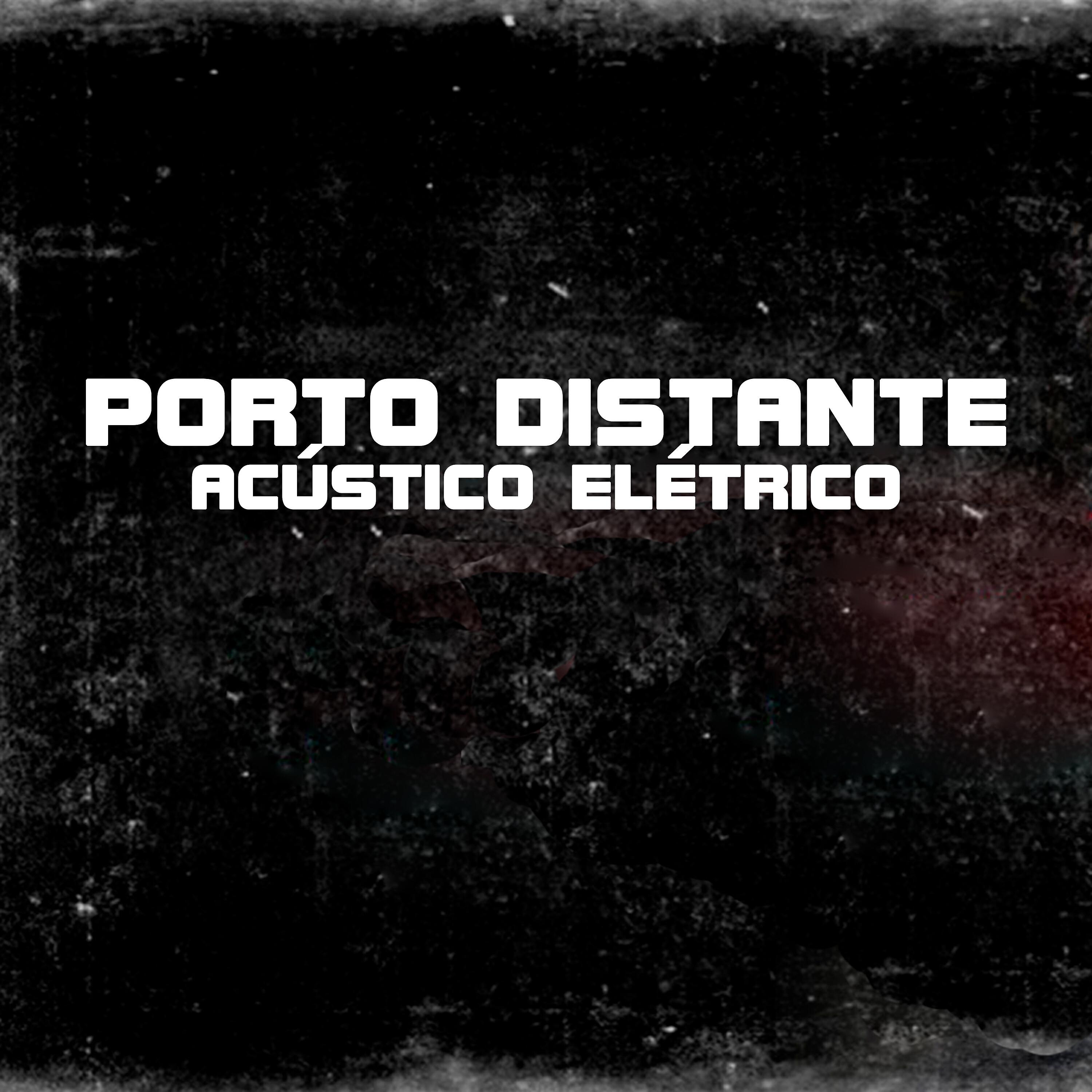 Релиз Porto Distante Acústico Elétrico