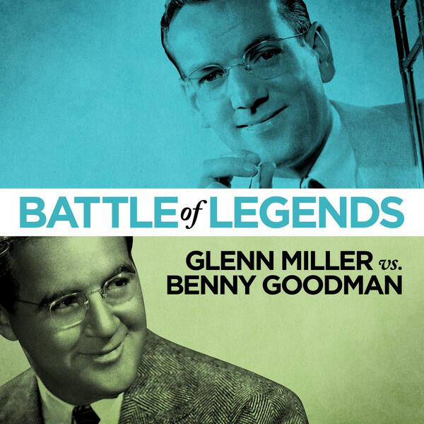 Постер альбома Battle of Legends: Glenn Miller vs. Benny Goodman