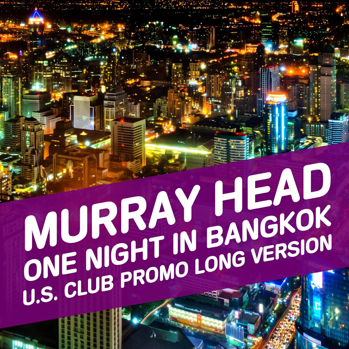 Релиз One Night in Bangkok (U.S. Club "Promo" Long version Remix)