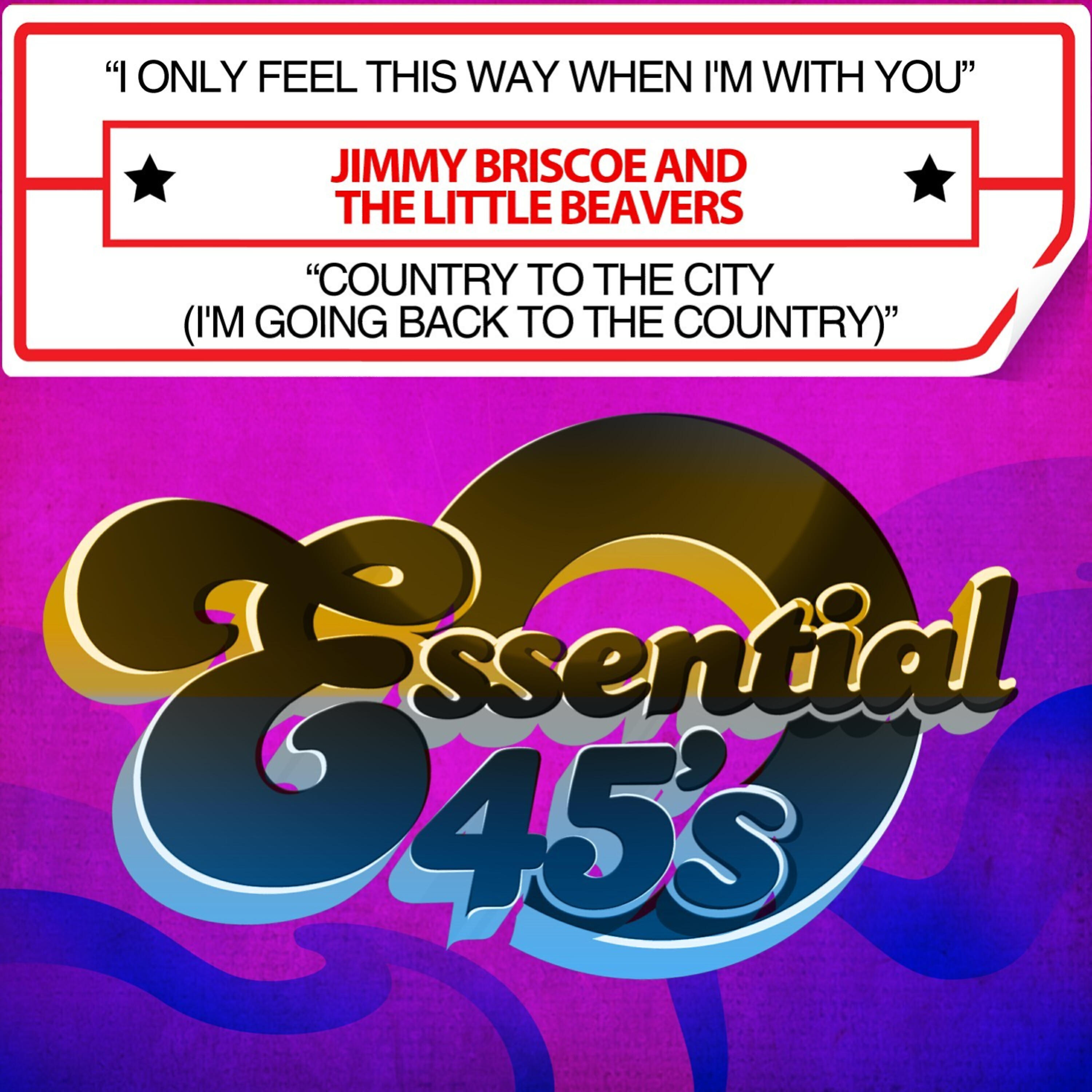 Релиз I Only Feel This Way When I'm With You / Country To The City (I'm Going Back To The Country) [Digital 45]