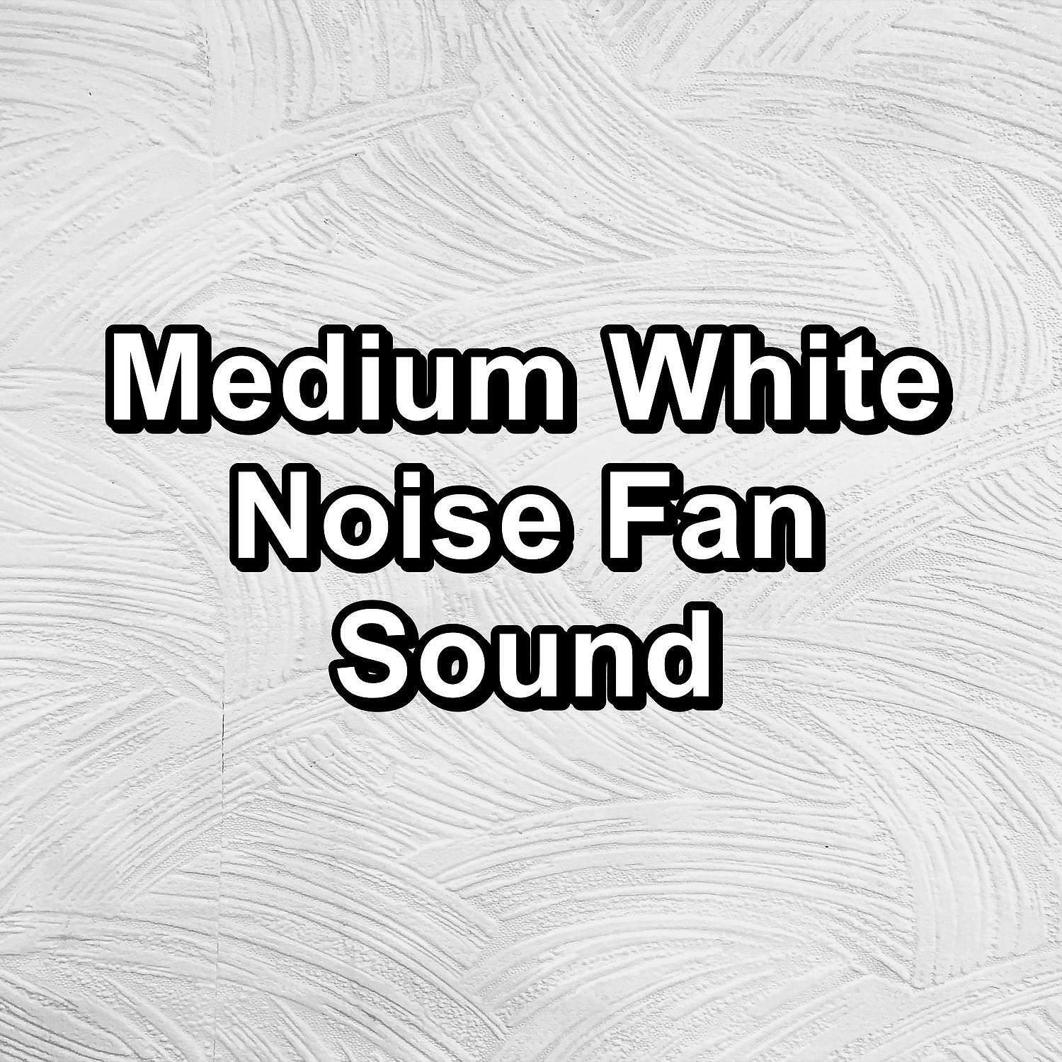 Релиз Medium White Noise Fan Sound