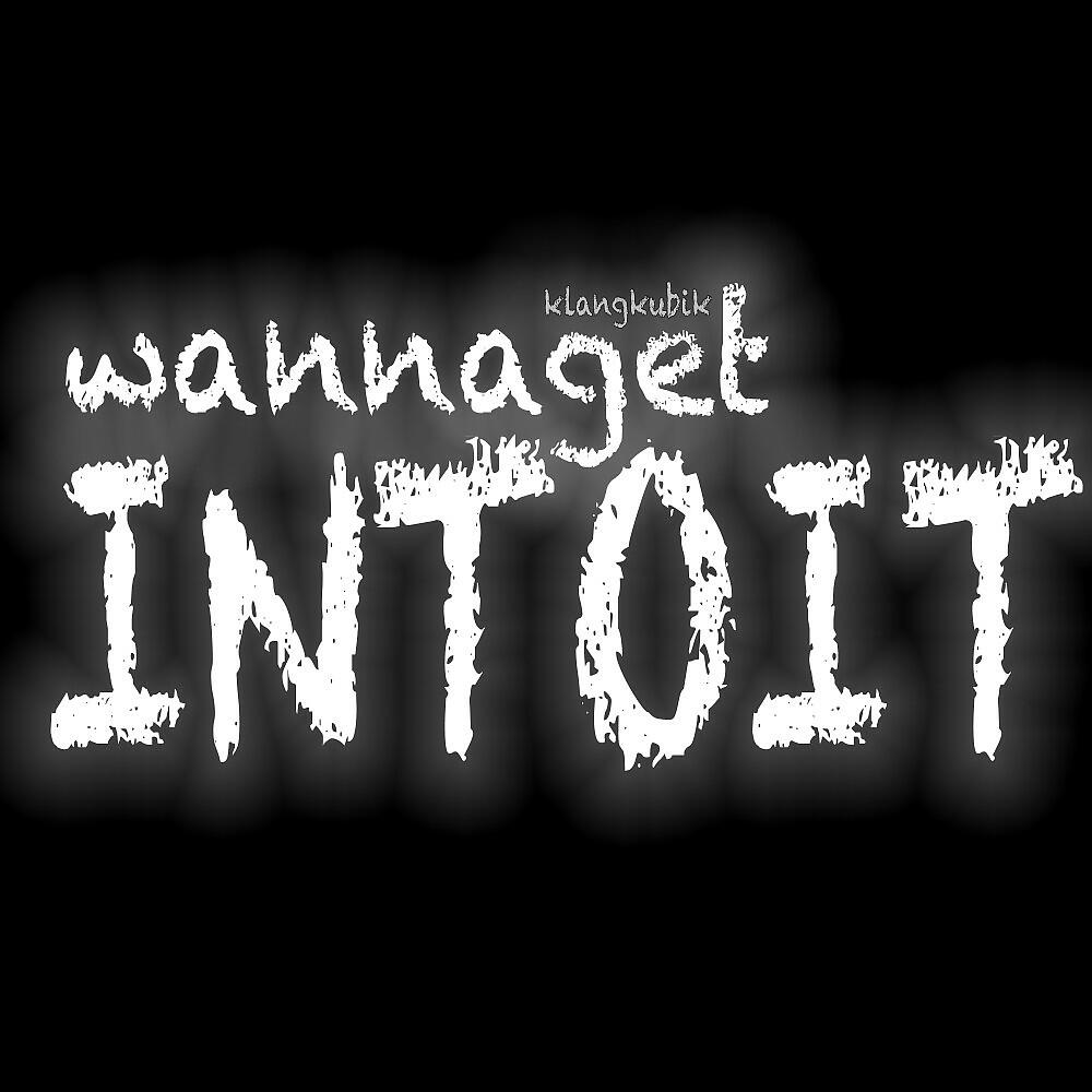 Релиз Wanna Get Intoit