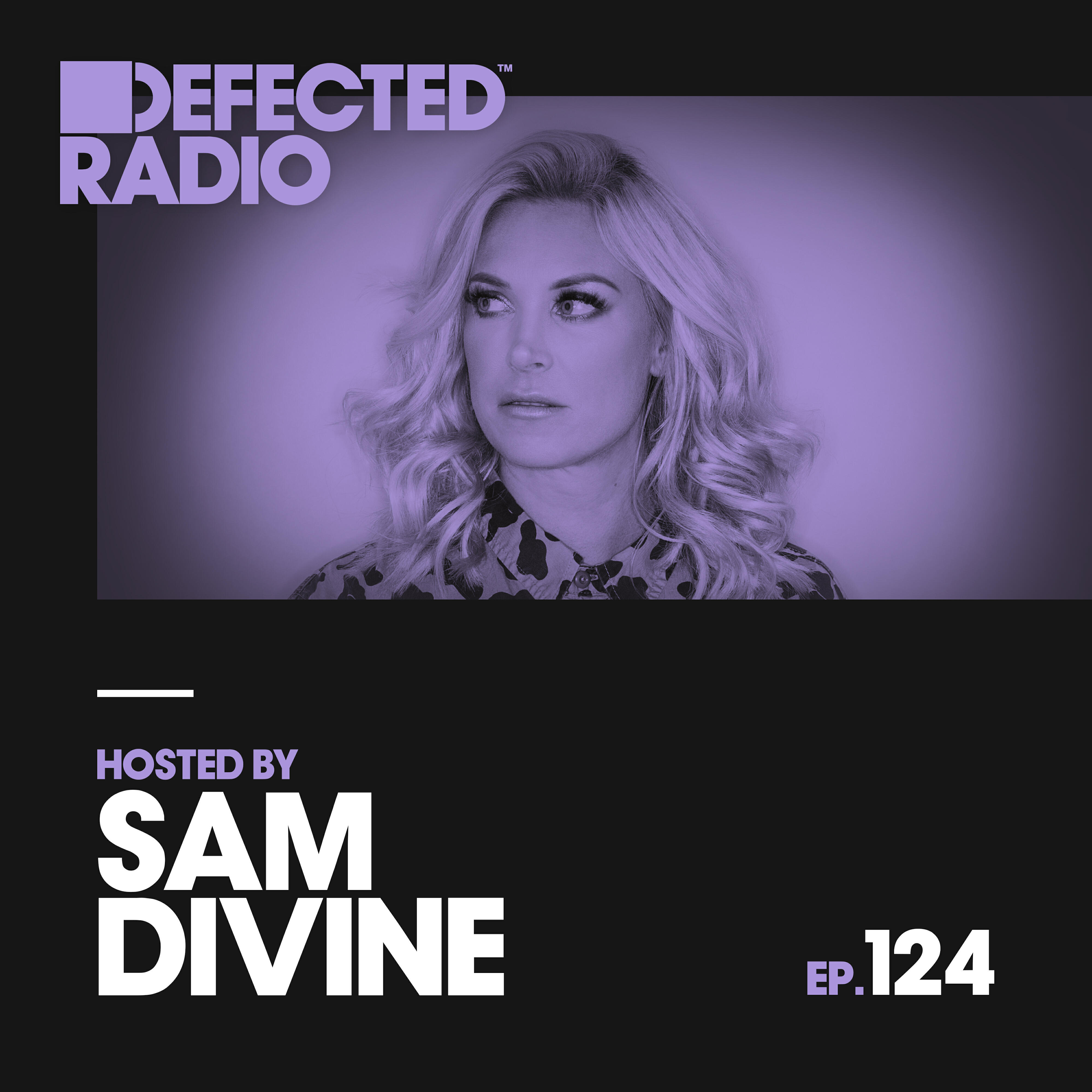 Релиз Defected Radio Episode 124 (hosted by Sam Divine)