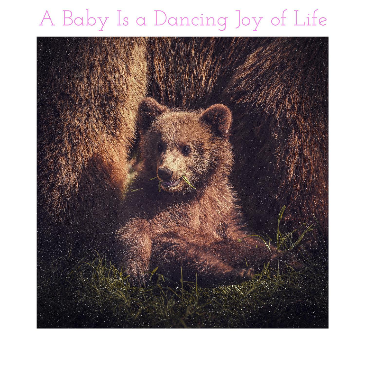 Релиз A Baby Is a Dancing Joy of Life