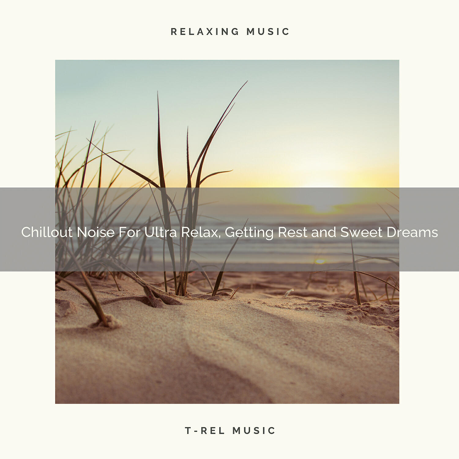 Релиз Chillout Noise For Ultra Relax, Getting Rest and Sweet Dreams