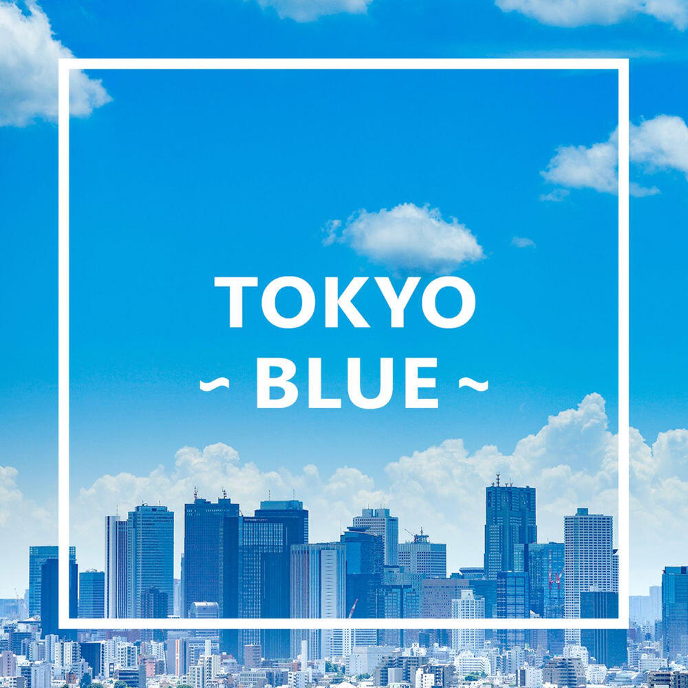Релиз TOKYO - BLUE - ﾄｳｷｮｳ ﾌﾞﾙｰ