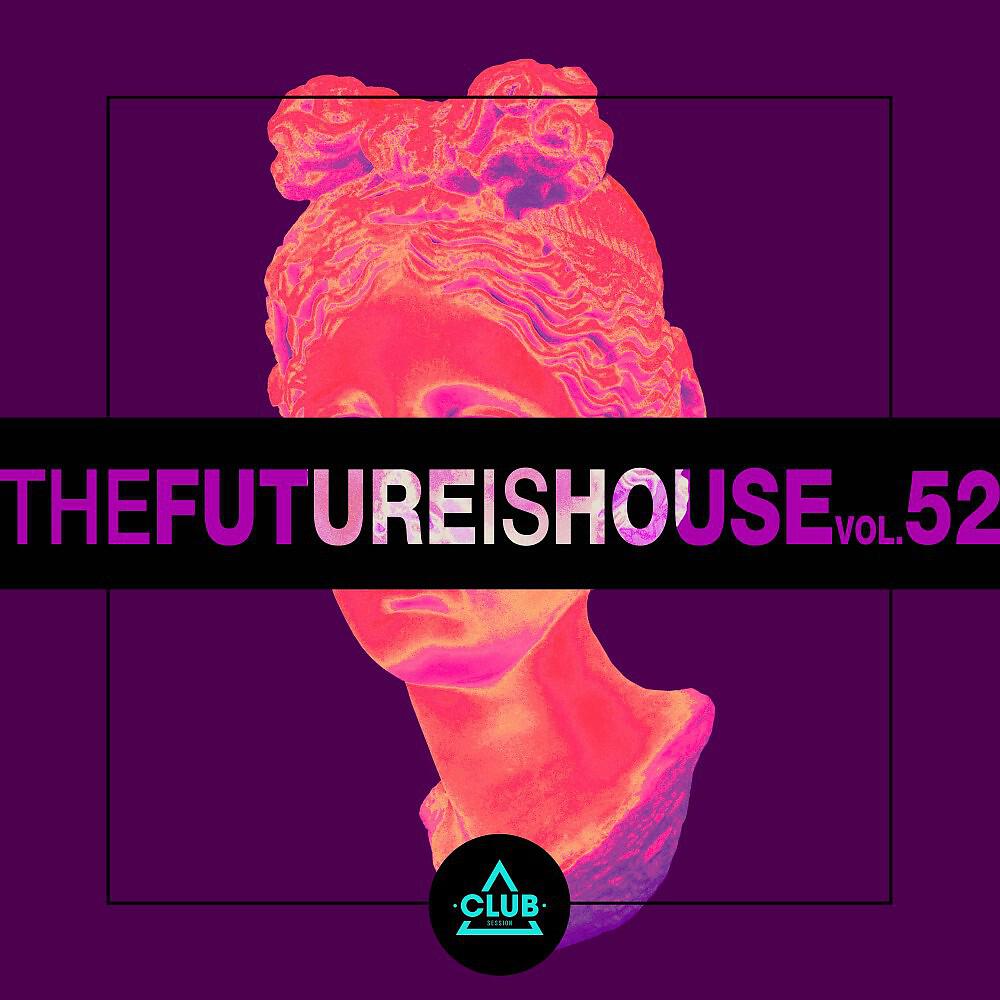 Релиз The Future Is House, Vol. 52