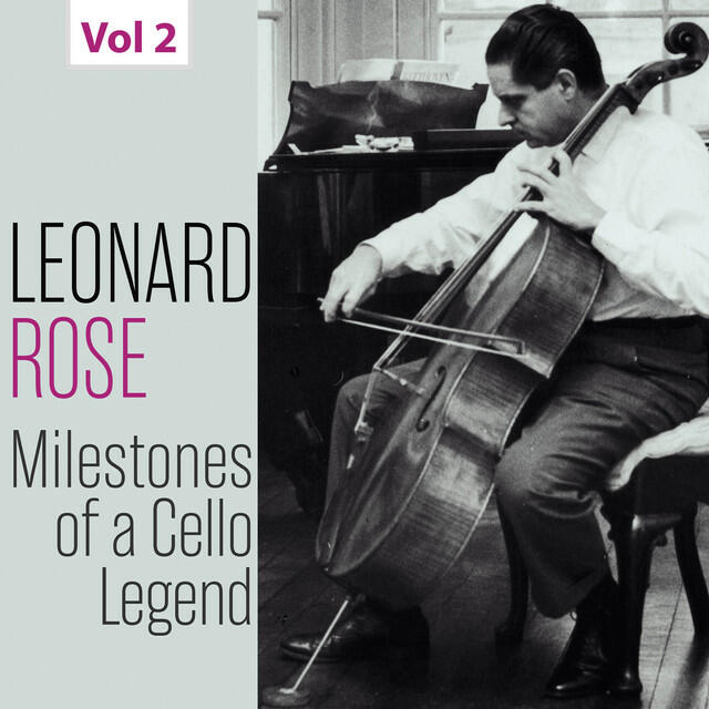Постер альбома Milestones of a Cello Legend: Leonard Rose, Vol. 2