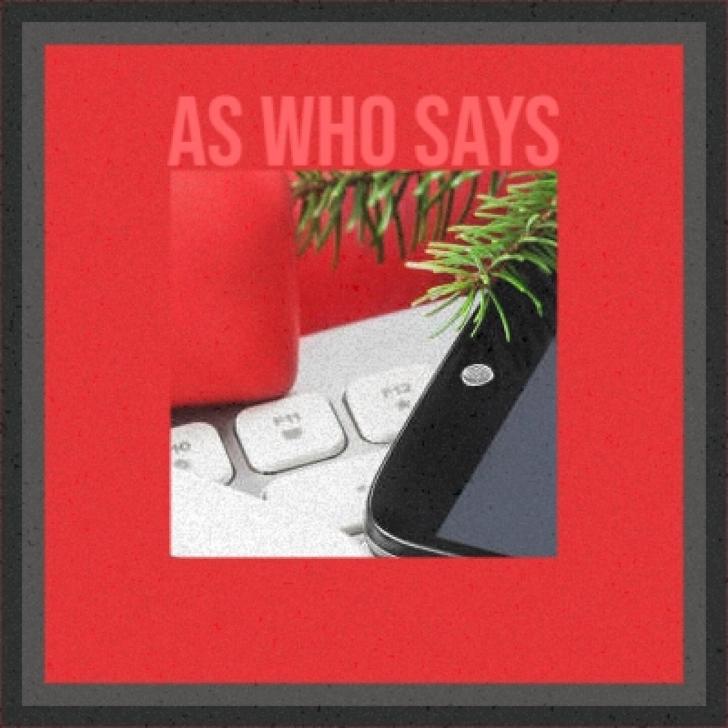 Релиз As Who Says