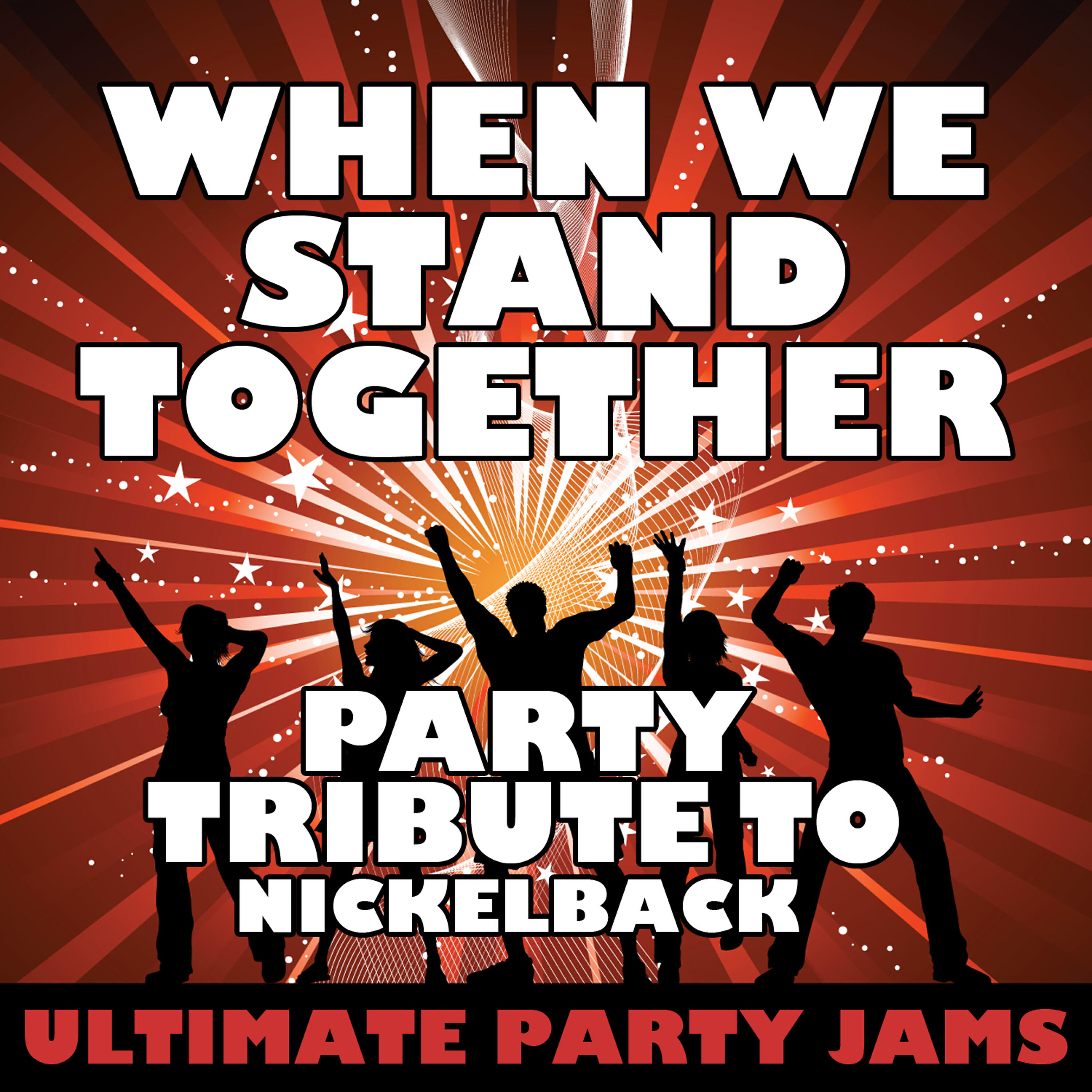 Релиз When We Stand Together (Party Tribute to Nickelback)