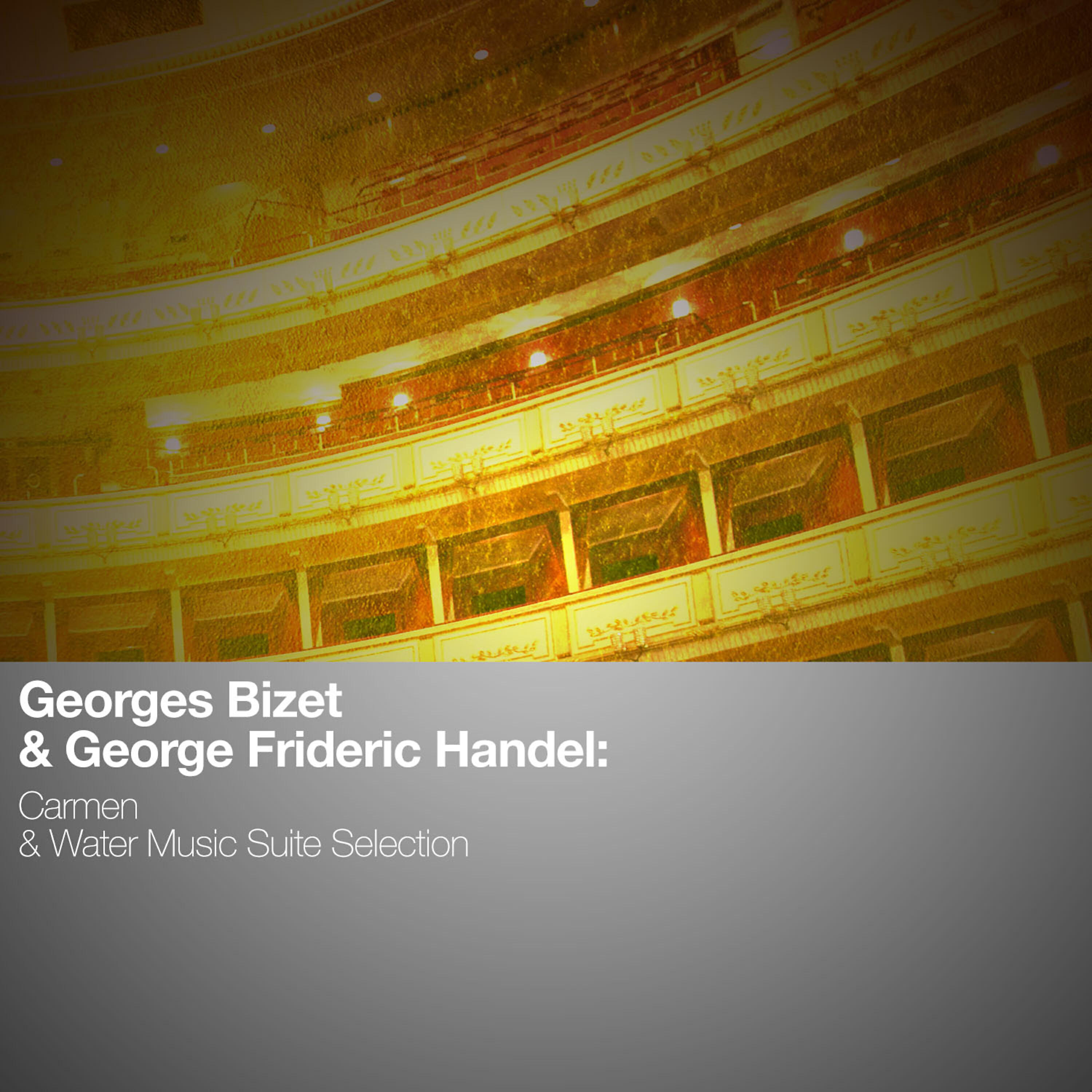 Релиз Georges Bizet & George Frideric Handel: Carmen & Water Music Suite Selection