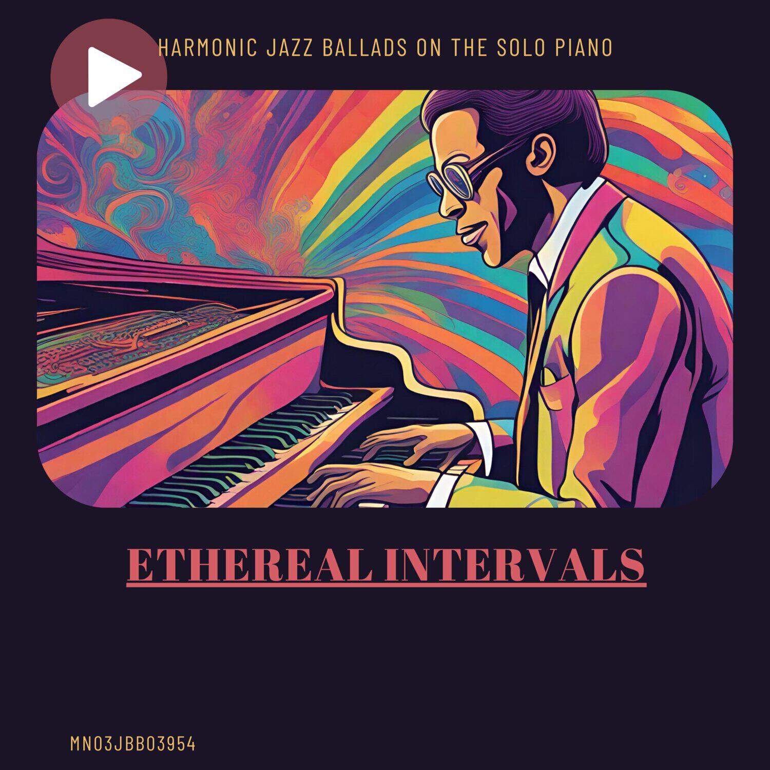 Релиз Ethereal Intervals: Harmonic Jazz Ballads on the Solo Piano