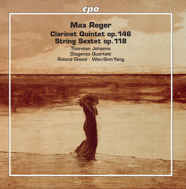 Релиз Reger: Clarinet Quintet in A Major, Op. 146 & String Sextet in F Major, Op. 118