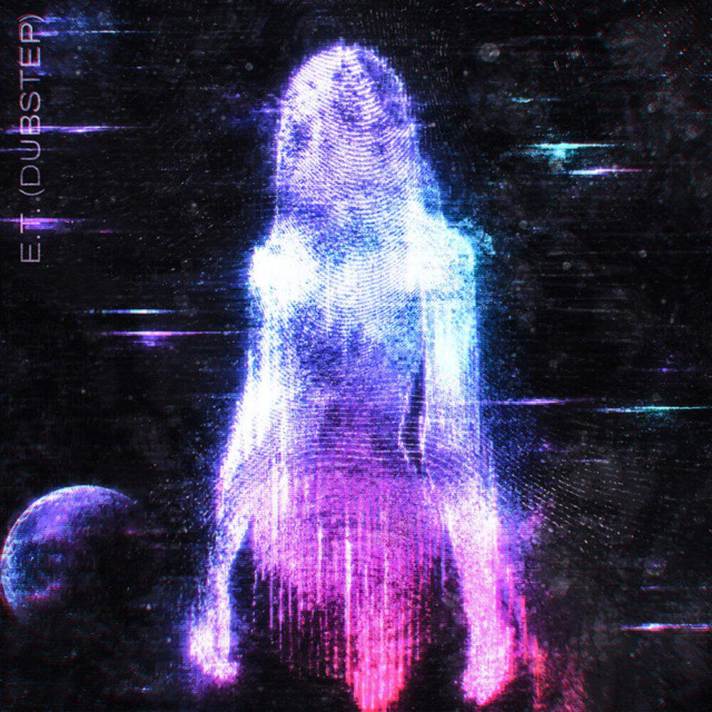 Релиз E.T. (Dubstep)