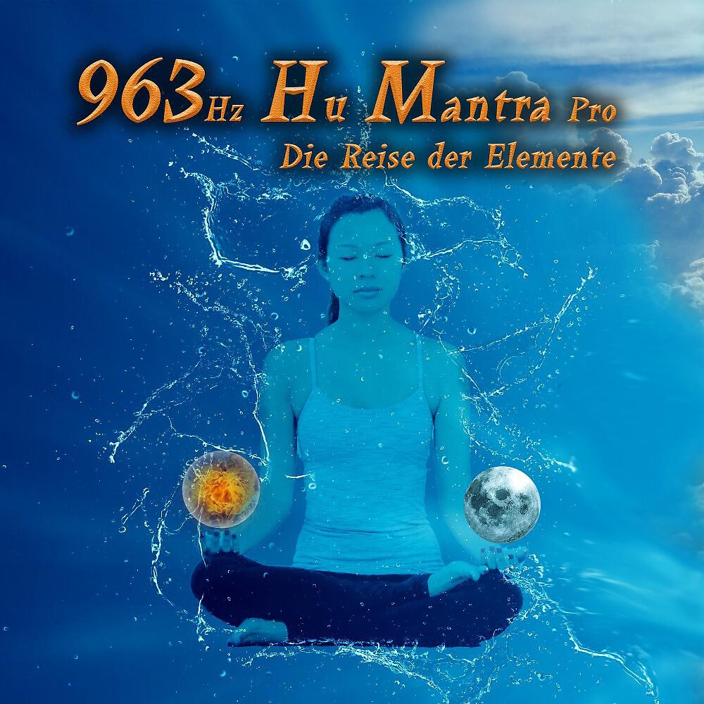 Релиз 963 Hz Hu Mantra Pro (Die Reise der Elemente)