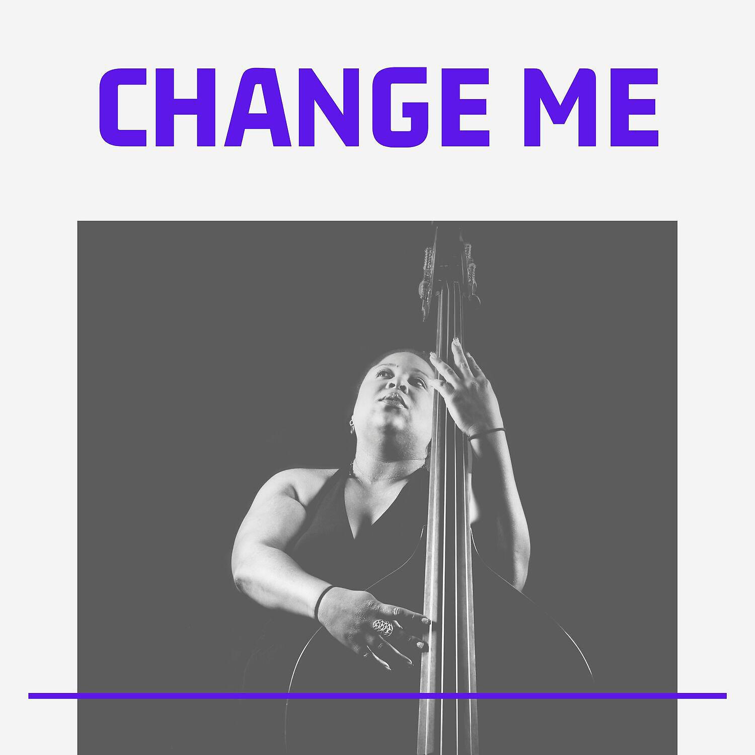 Релиз Change Me (Jazz Evolution)