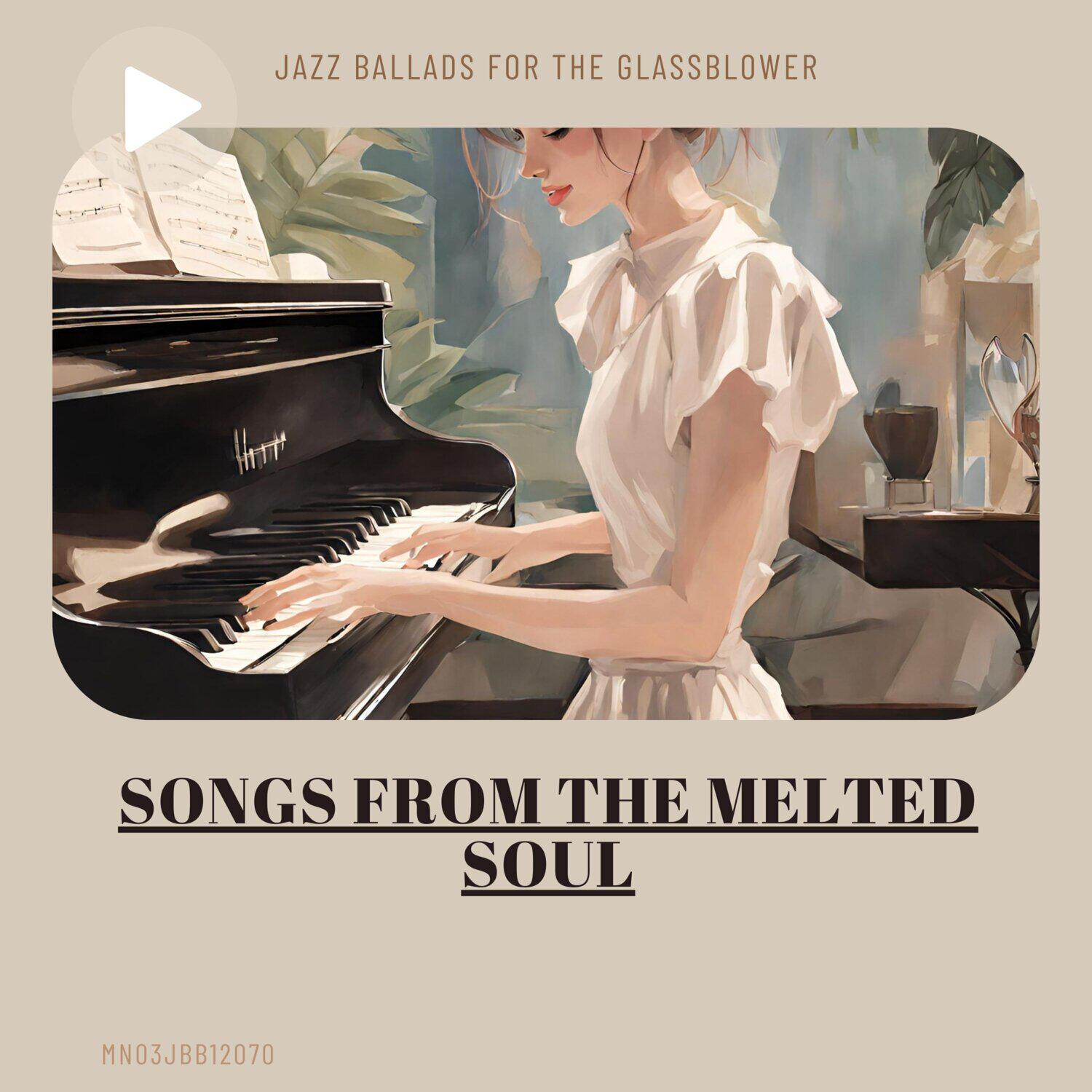 Релиз Songs from the Melted Soul: Jazz Ballads for the Glassblower