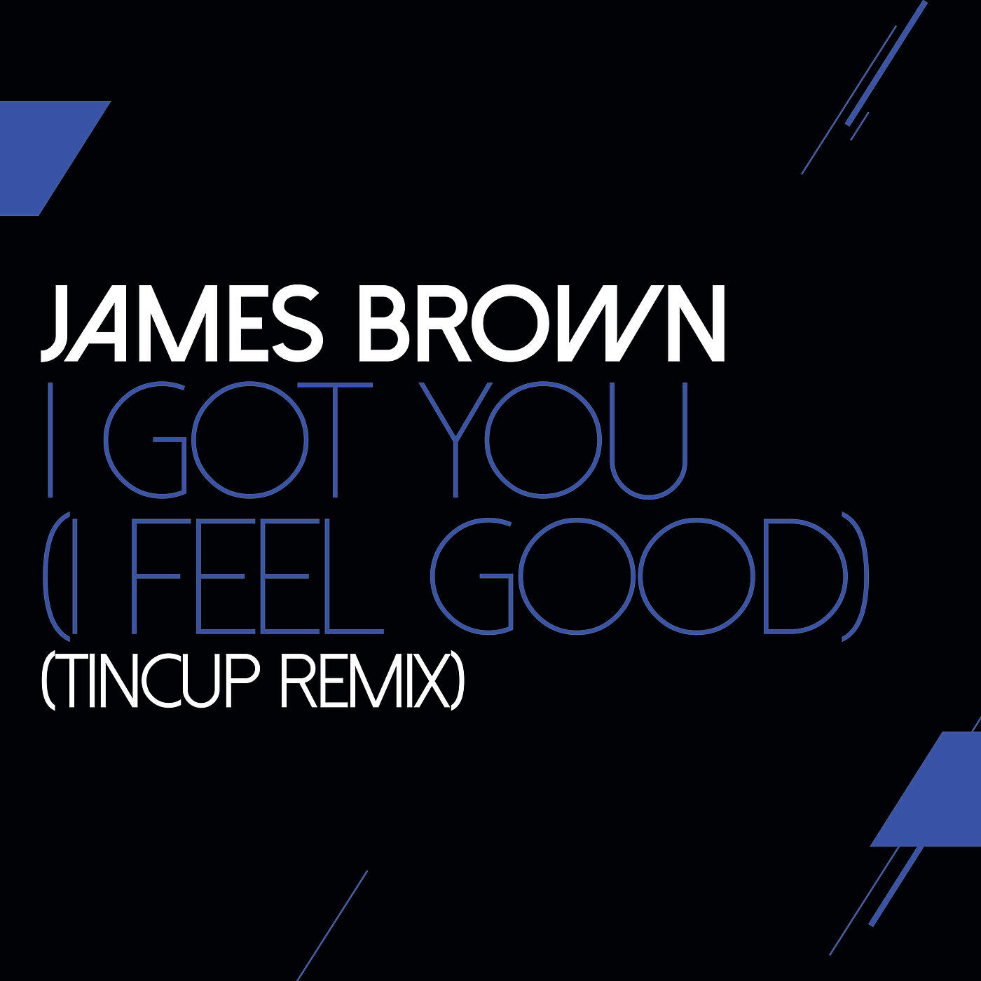 Релиз I Got You (I Feel Good) [TinCup Remix]