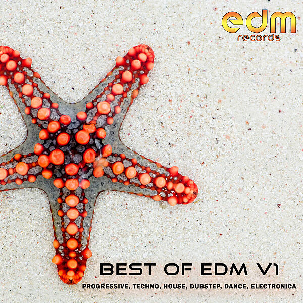Релиз Best Of EDM, Vol. 1: Progressive, Techno, House, Dubstep, Dance, Electronica