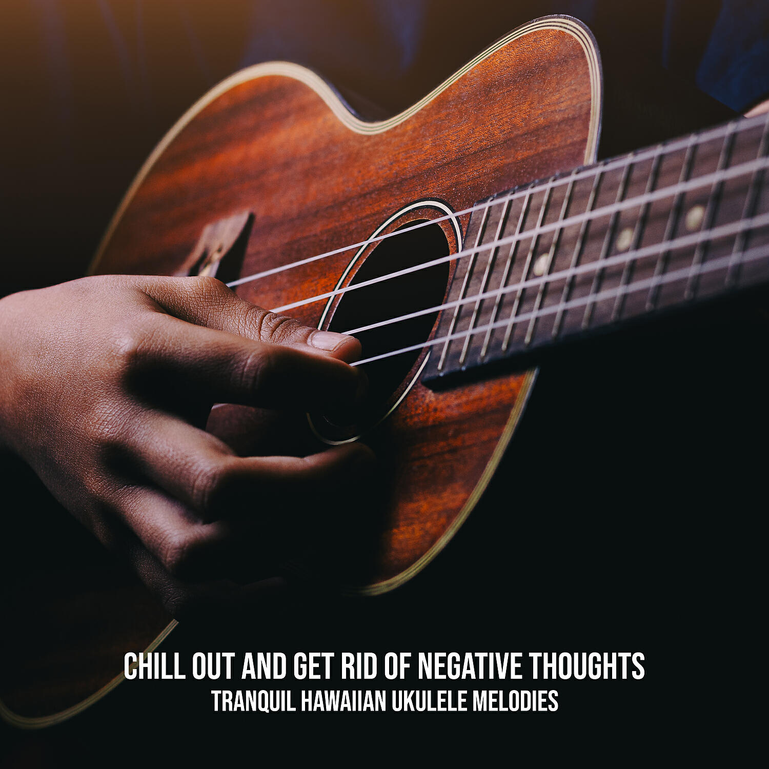 Релиз Chill Out and Get Rid of Negative Thoughts: Tranquil Hawaiian Ukulele Melodies
