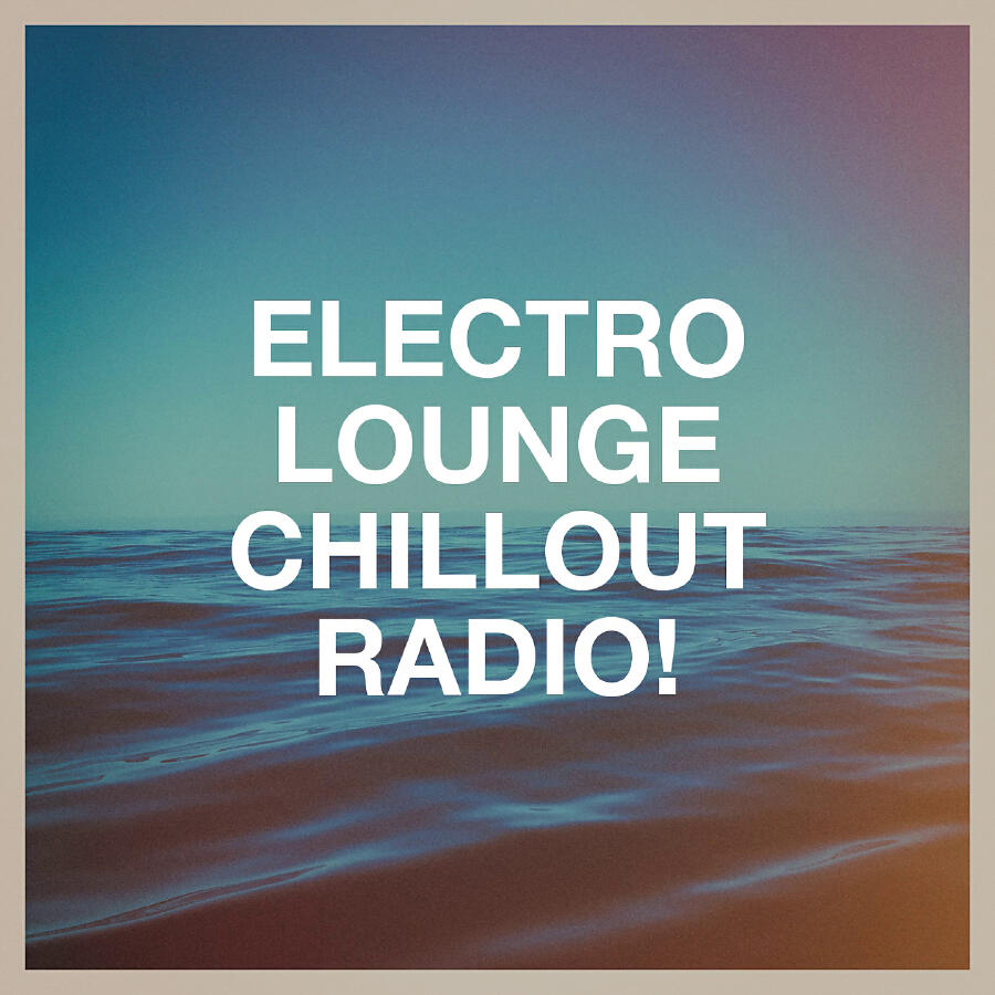 Релиз Electro Lounge Chillout Radio!