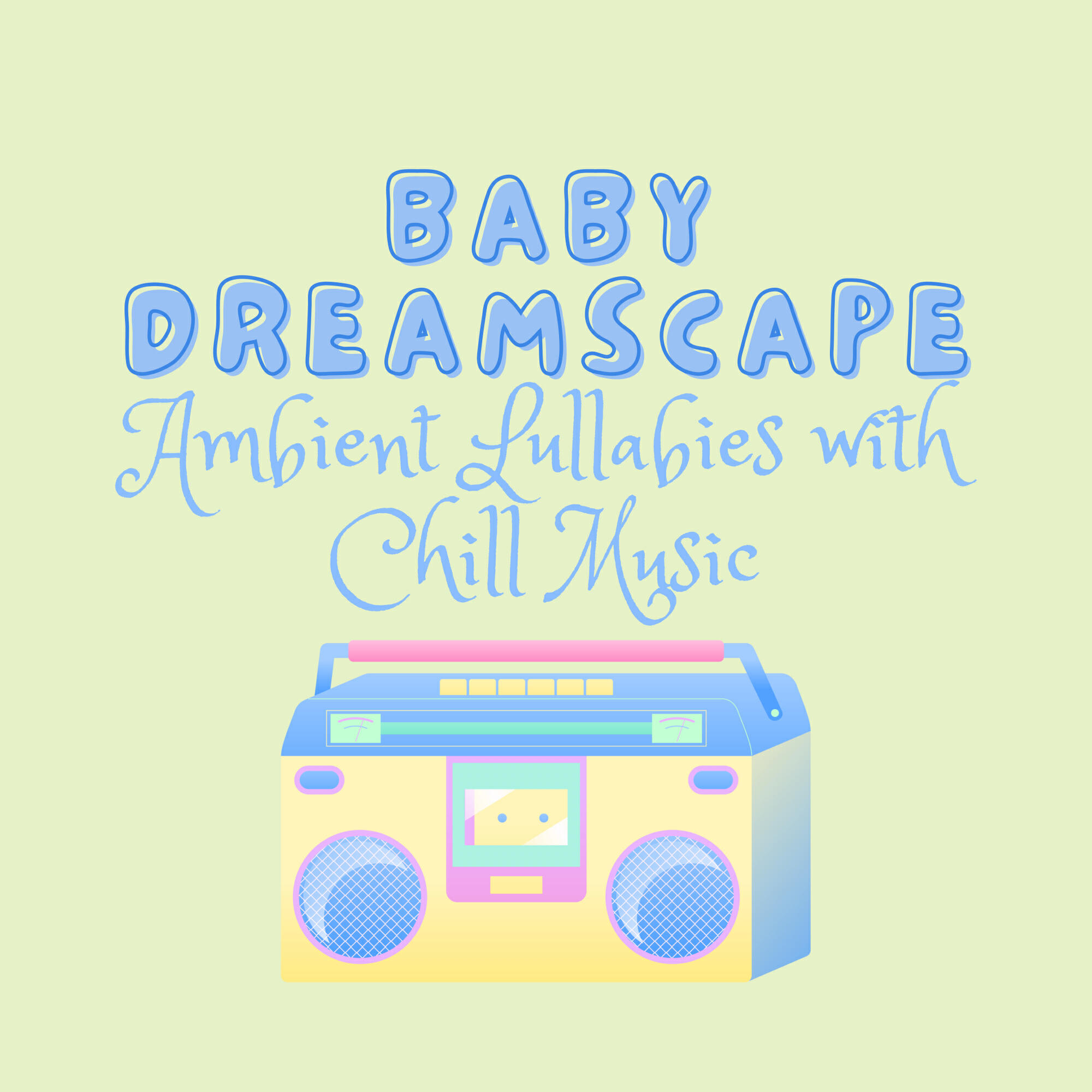 Релиз Baby Dreamscape: Ambient Lullabies with Chill Music