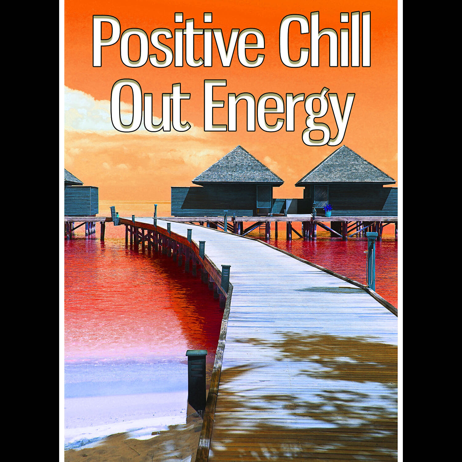Релиз Positive Chill Out Energy – Lounge Summer, Sun Salutation, The Best Chillout, Holidays Music, Summer Solstice