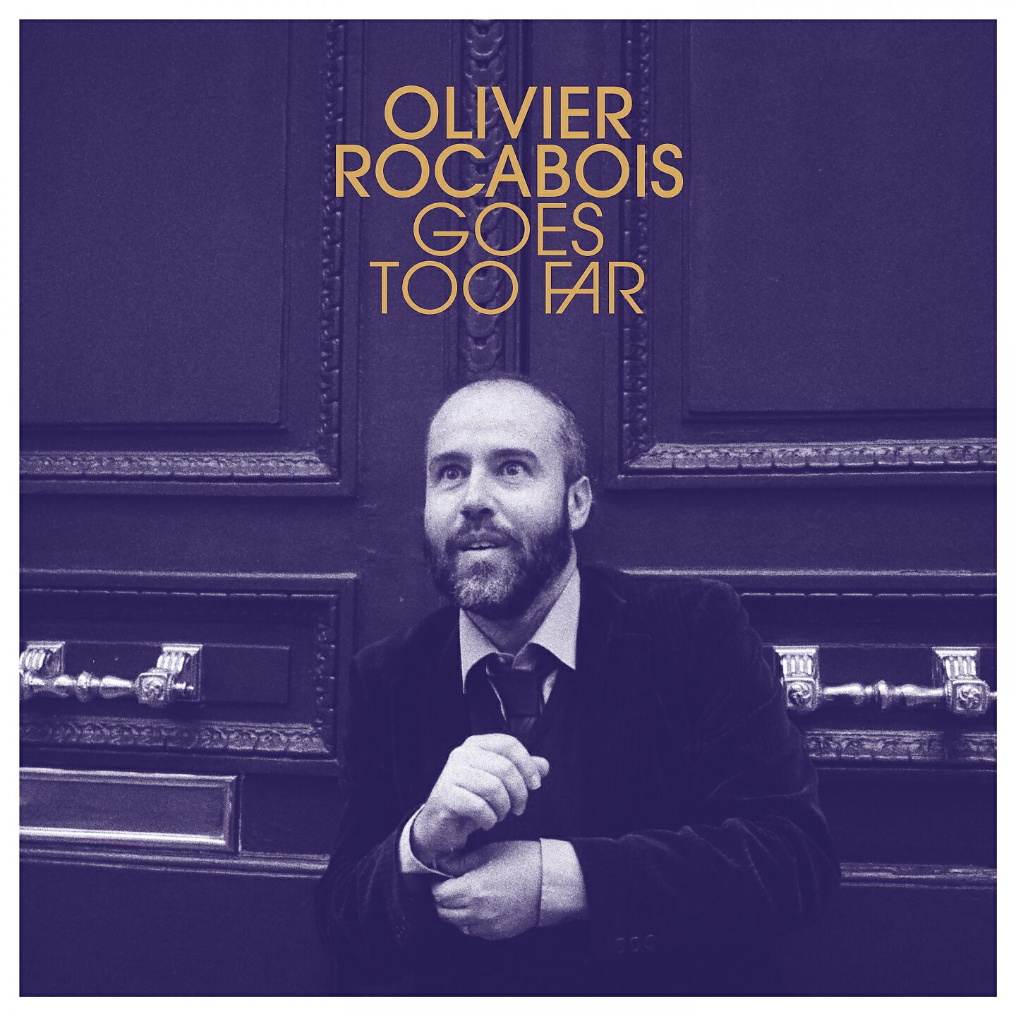 Релиз Olivier Rocabois Goes Too Far