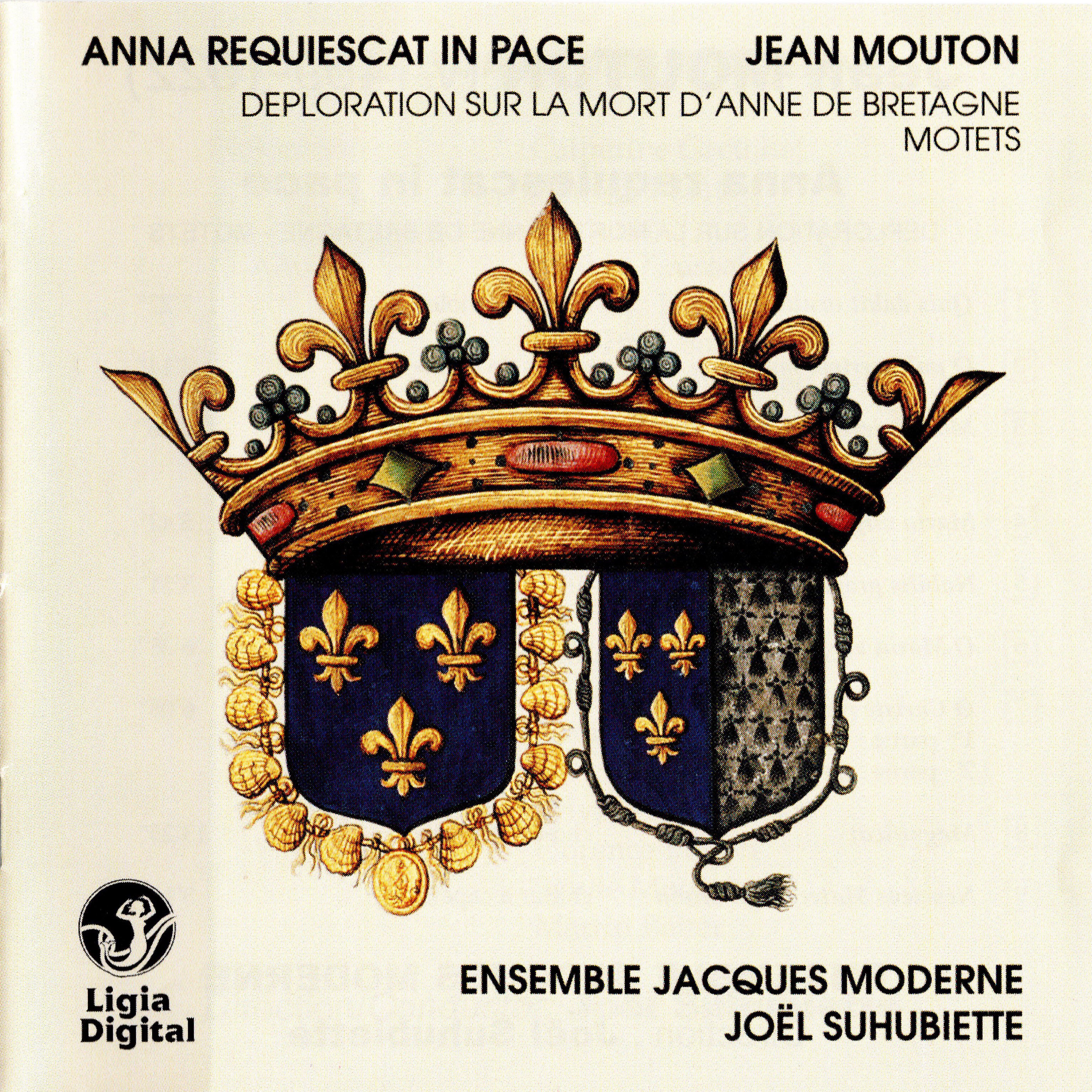 Релиз Mouton: Anna requiescat in pace (Déploration sur la mort d'Anne de Bretagne) - Motets