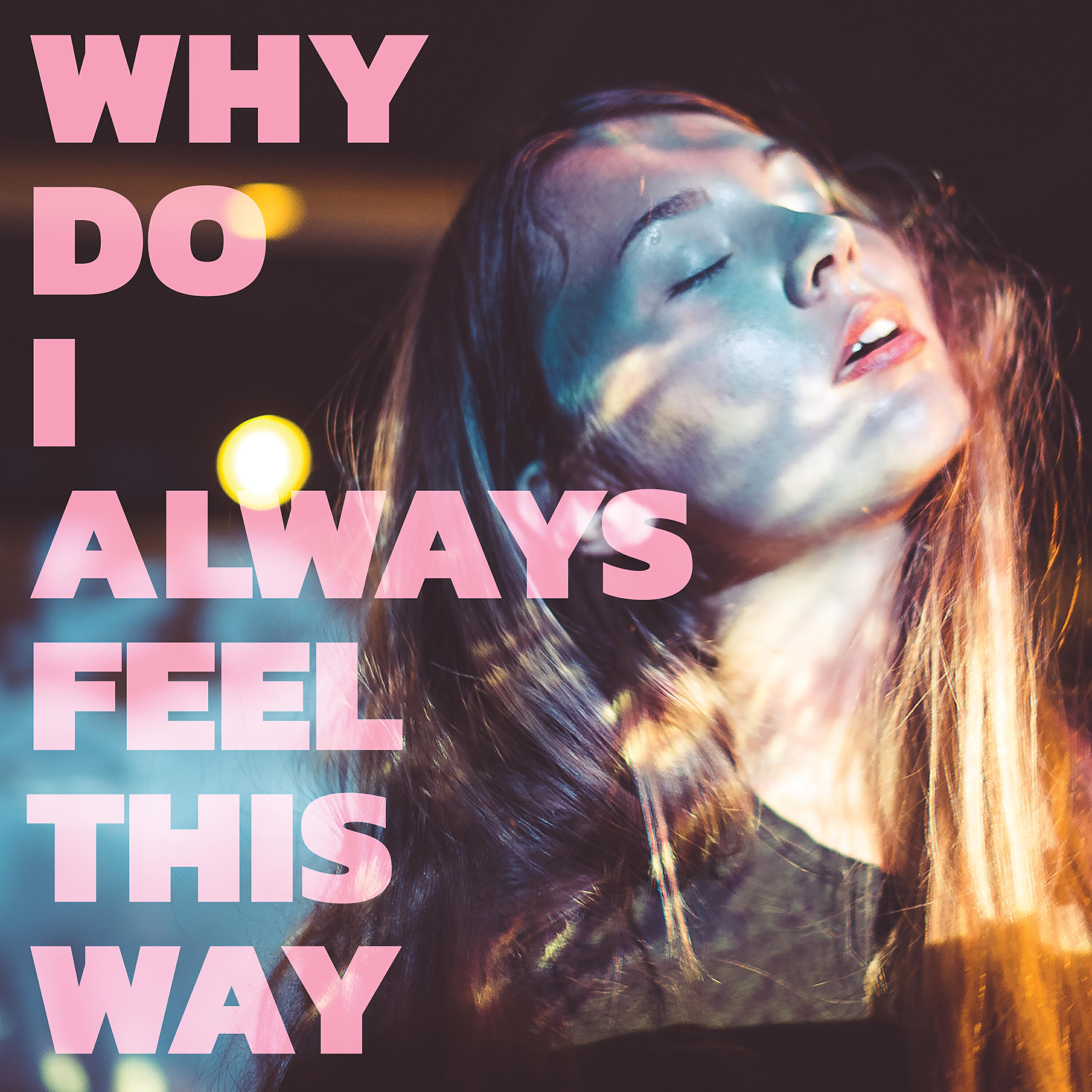 Релиз Why Do I Always Feel This Way