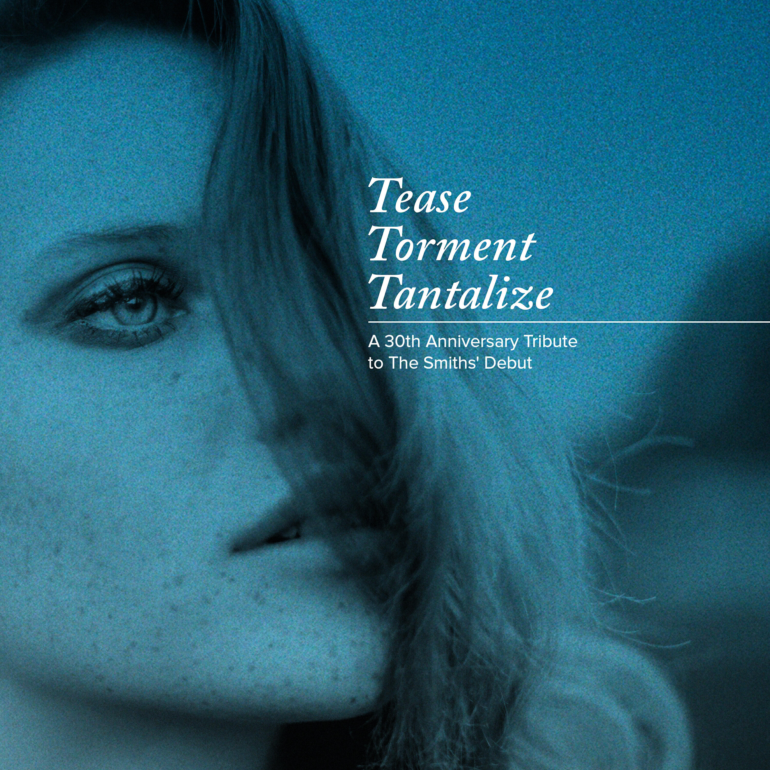Релиз Tease Torment Tantalize: A 30th Anniversary Tribute to the Smiths' Debut