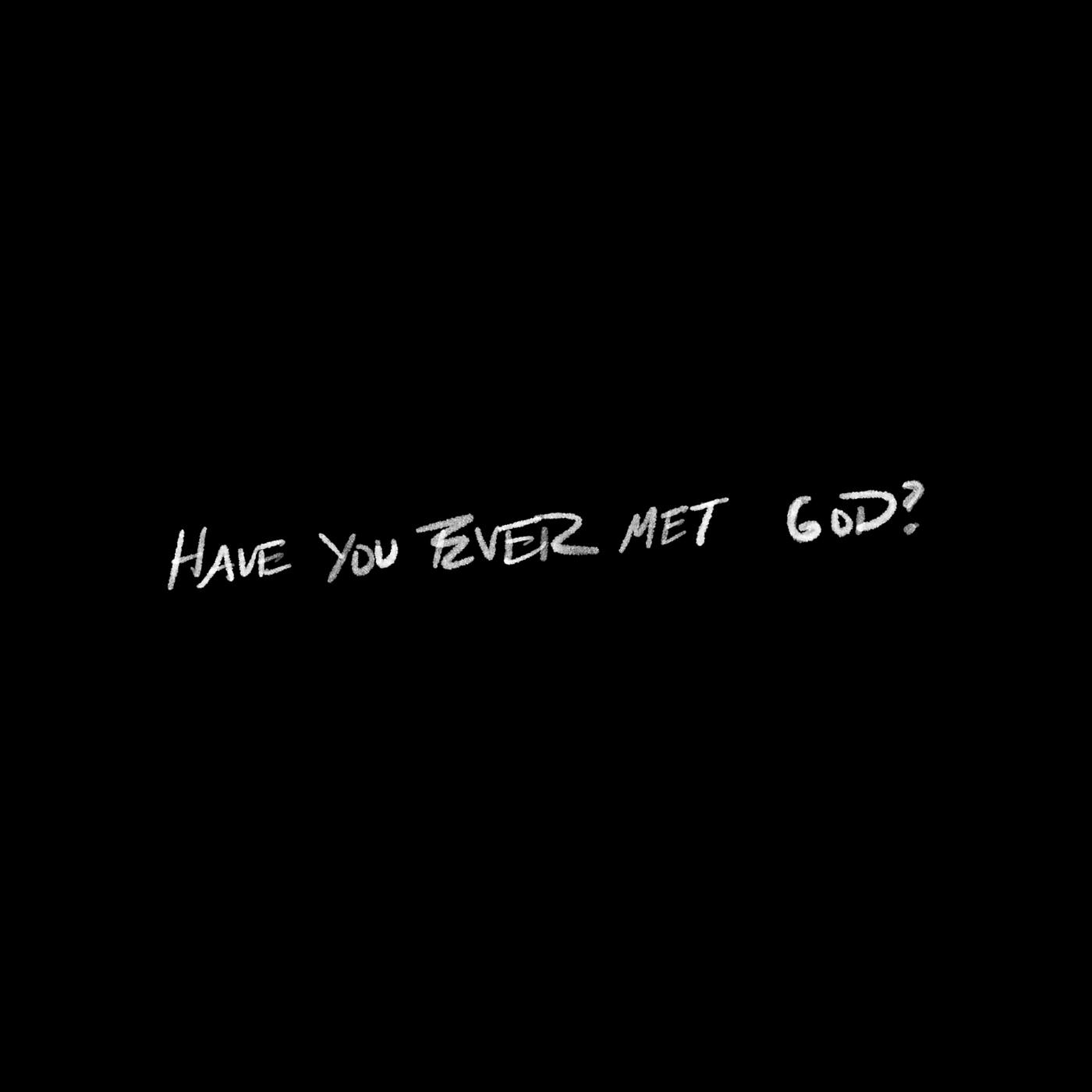 Релиз Have You Ever Met God?