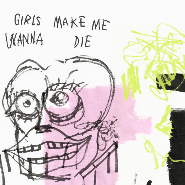 Релиз Girls Make Me Wanna Die