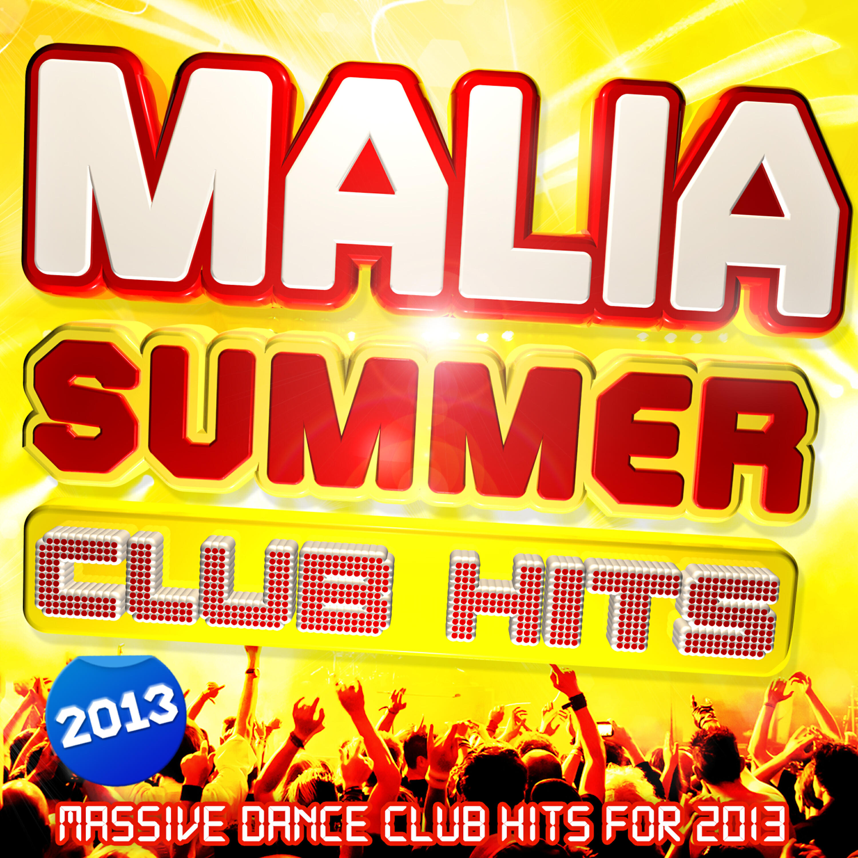 Релиз Malia Summer Club Hits 2013 - 30 Massive Dance Club Hits for 2013