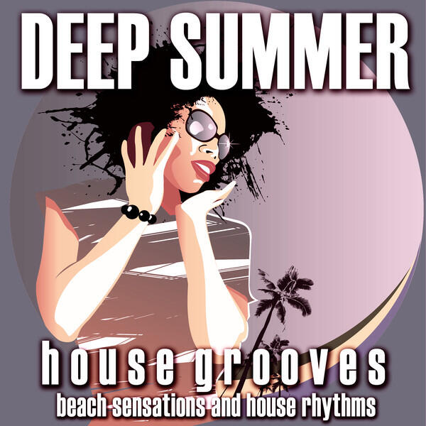 Релиз Deep Summer: House Grooves (Beach Sensations and House Rhythms)