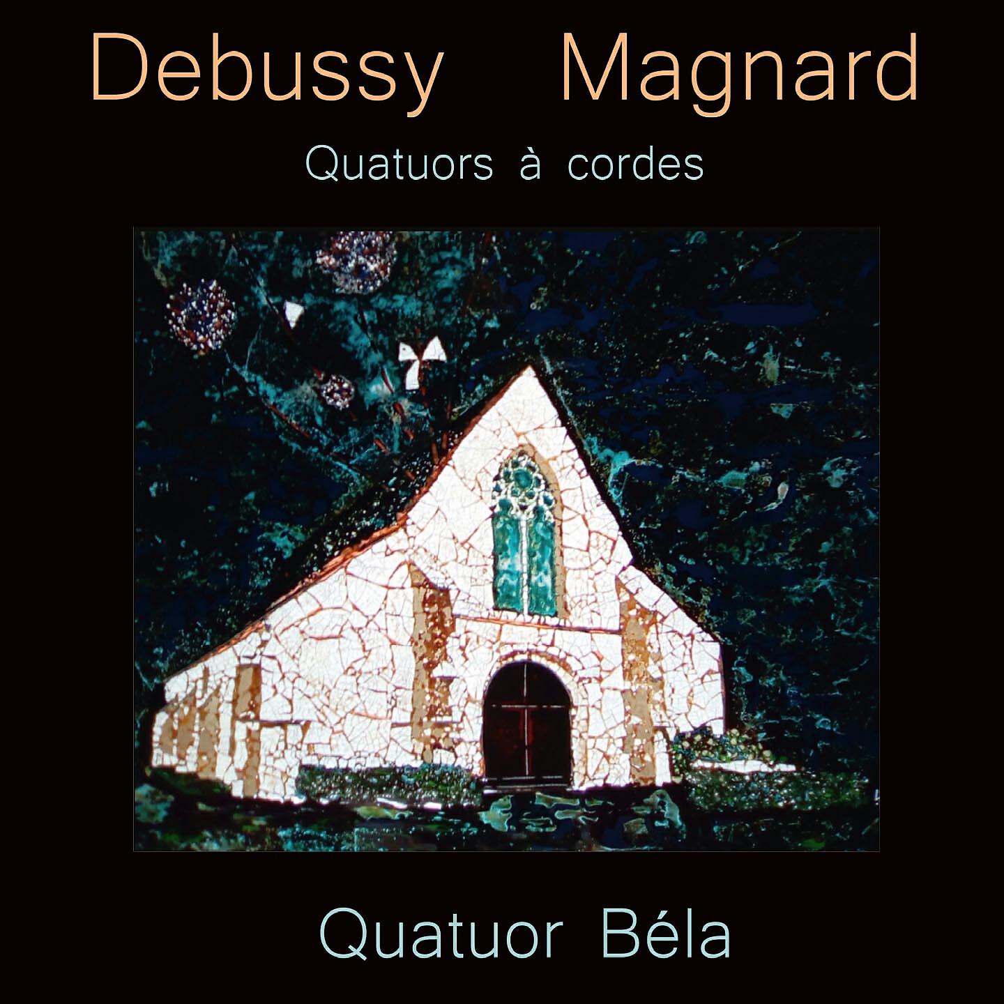 Релиз Debussy - Magnard: Quatuors à cordes