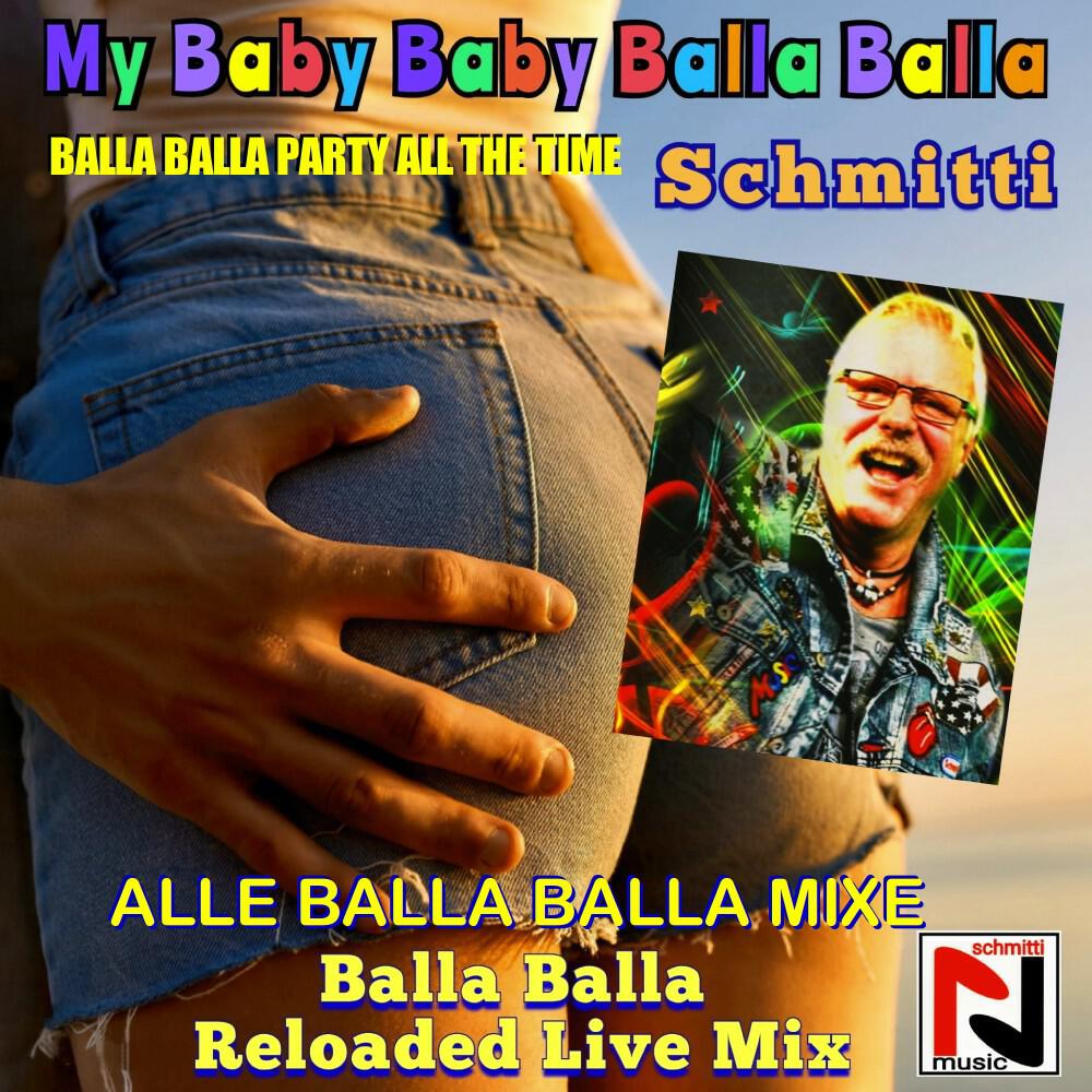 Релиз My Baby Baby Balla Balla, Balla Balla Party All The Time (Alle Balla Balla Mixe, Balla Balla Reloaded Live Mix)