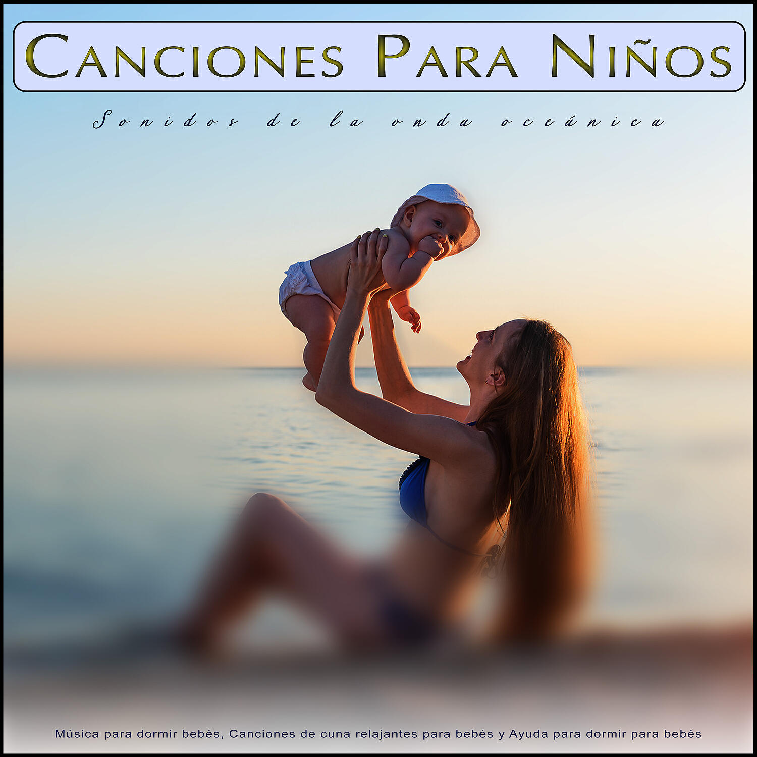 Релиз Canciones Para Niños: Sonidos de la onda oceánica y Música para dormir bebés, Canciones de cuna relajantes para bebés y Ayuda para dormir para bebés