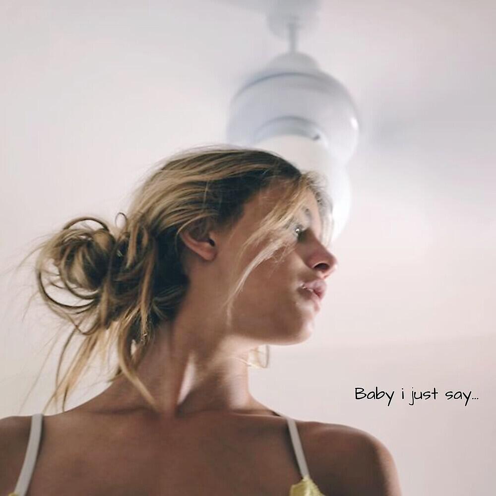 Релиз Baby I Just Say