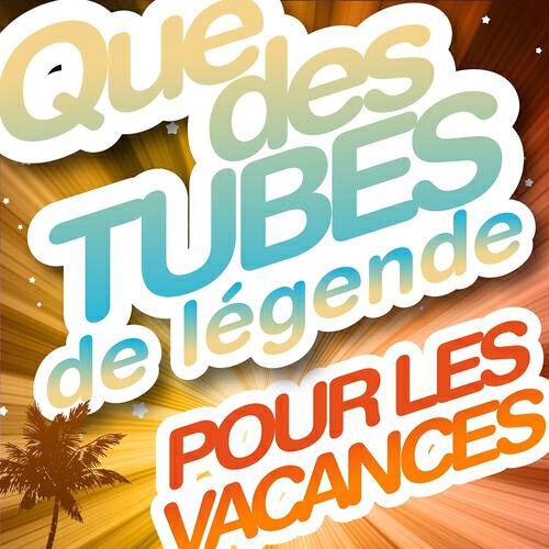 Релиз Que des tubes de légende pour les vacances