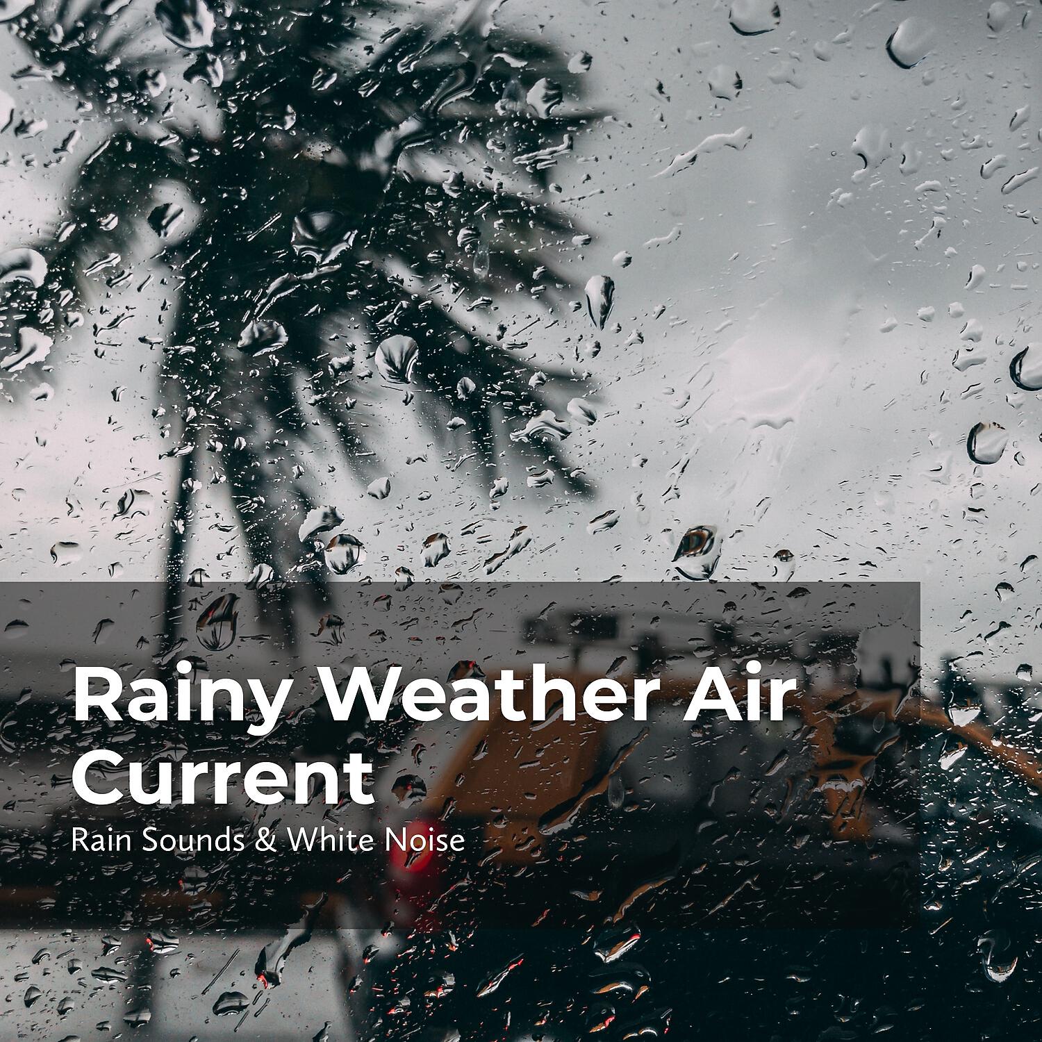 Релиз Rainy Weather Air Current